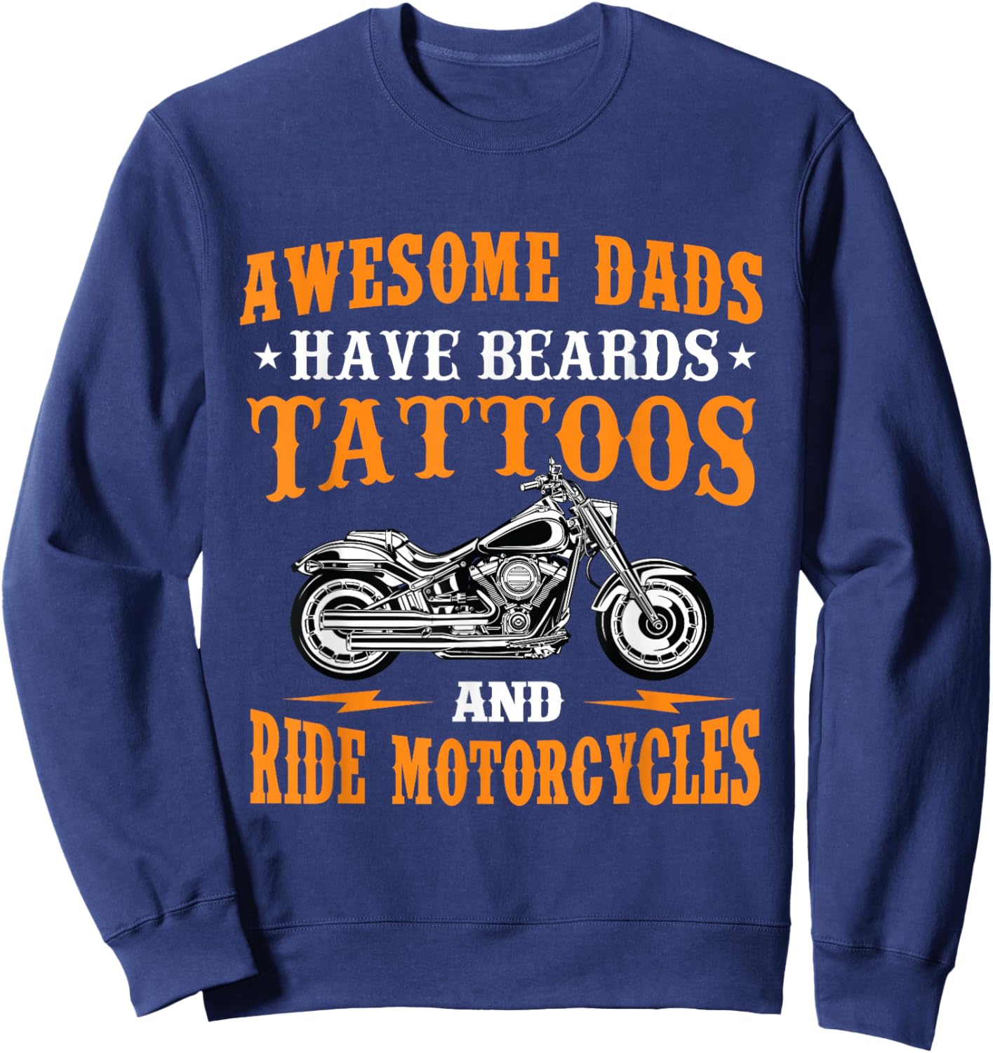 Awesome Dads Have Beards Tattoos And Ride Motorcycles Biker Sweatshirt - Sweatshirt | Navy