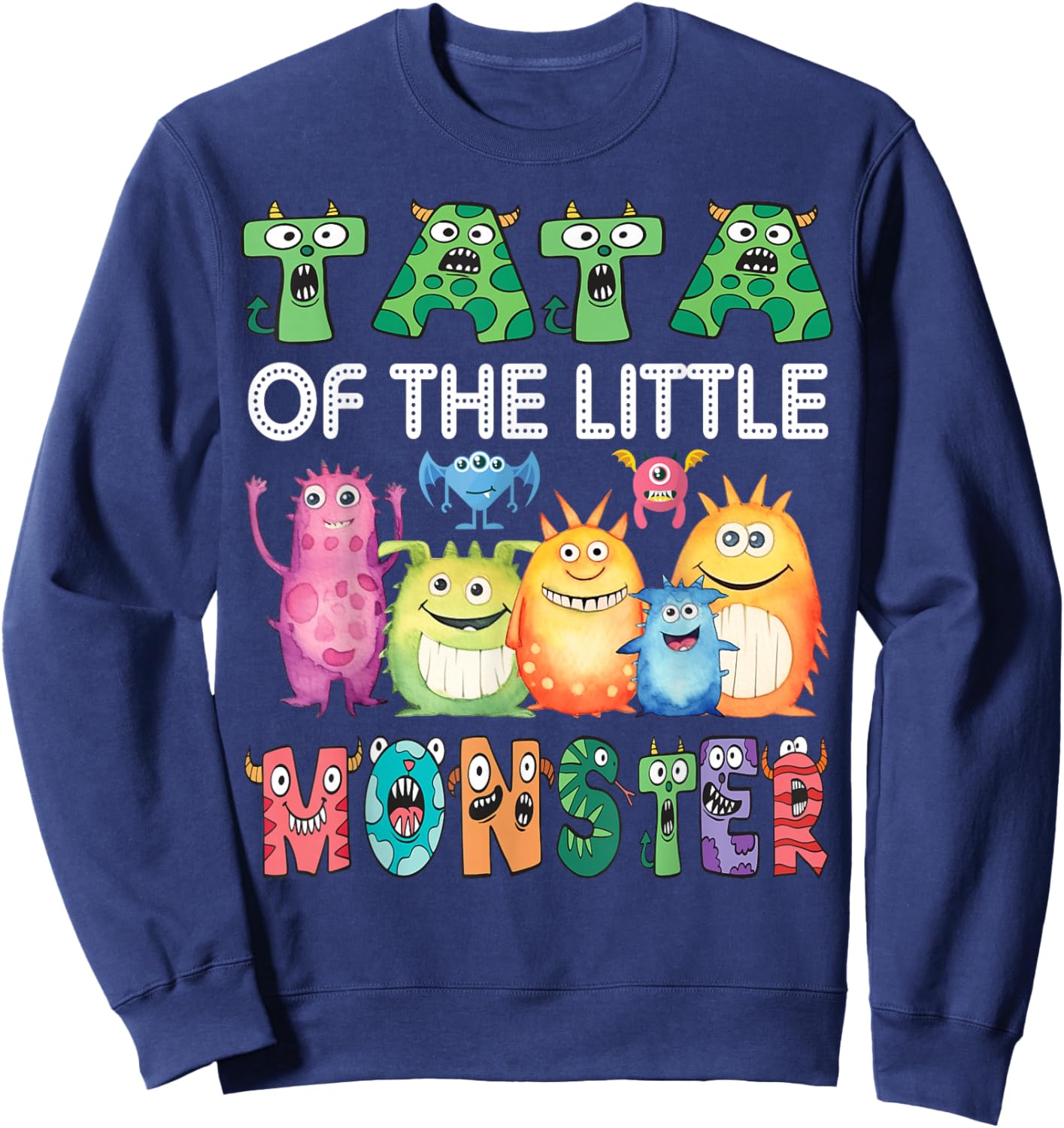 Tata Of The Little Monster Kids 1St Birthday Party Sweatshirt - Sweatshirt | Navy