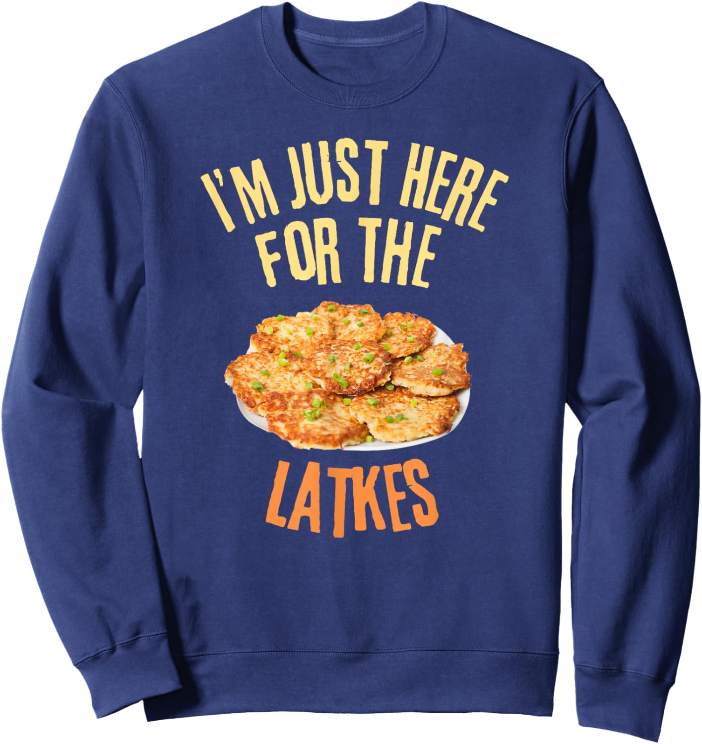 I'm Just Here For The Latkes Funny Food Lover Sweatshirt - Sweatshirt | Navy