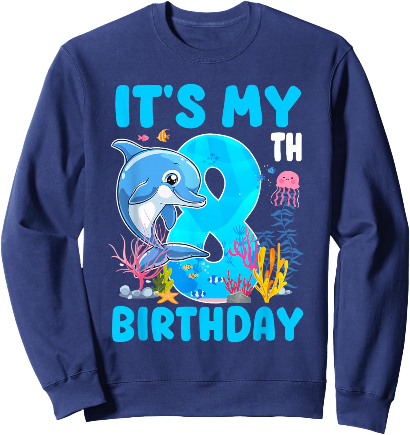 It's My 8th Birthday Dolphin Sea Animal Themed 8 Year Old Sweatshirt - Sweatshirt | Navy