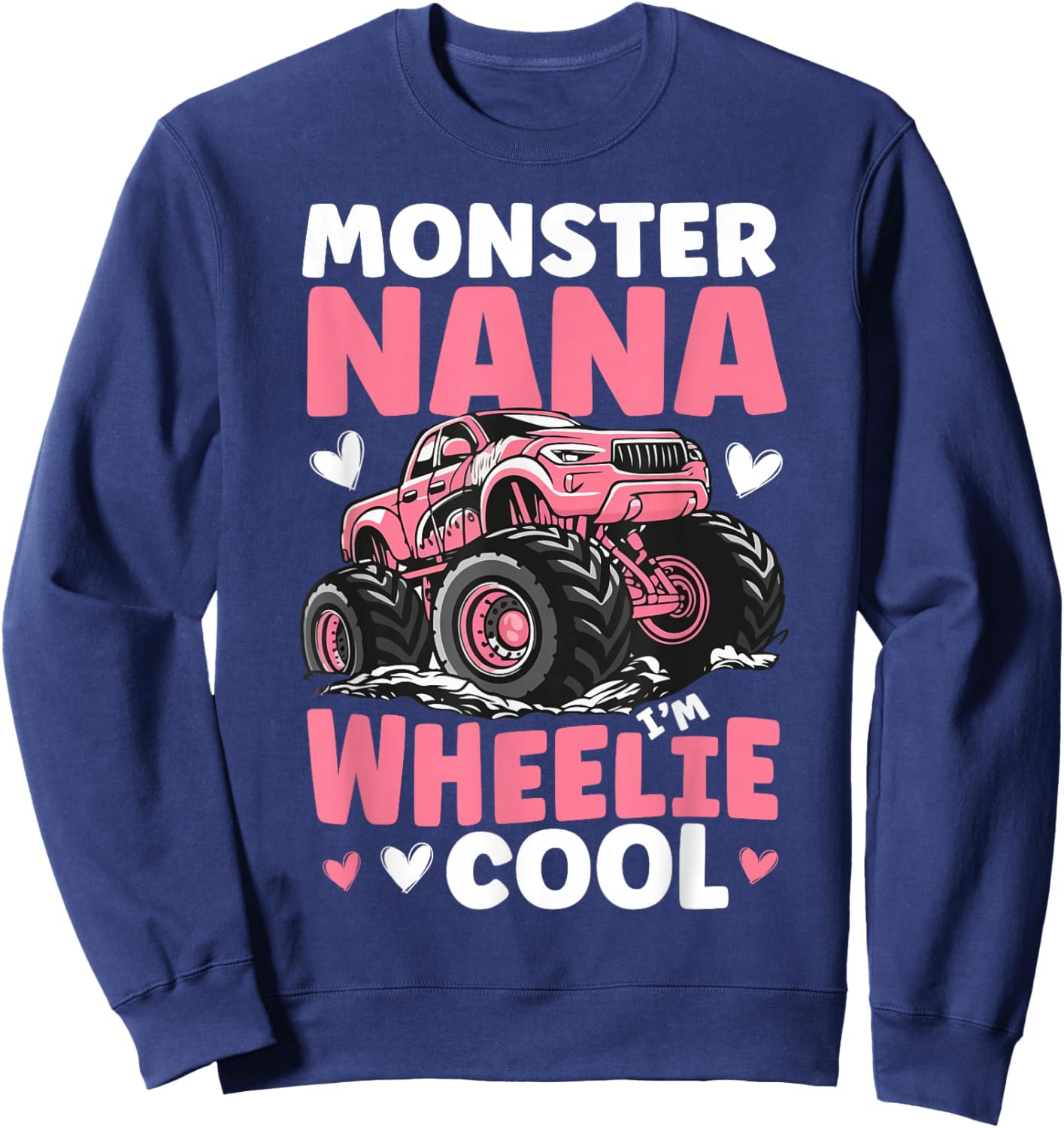 Monster Nana Wheelie Cool Monster Truck Nana Grandma Sweatshirt - Sweatshirt | Navy