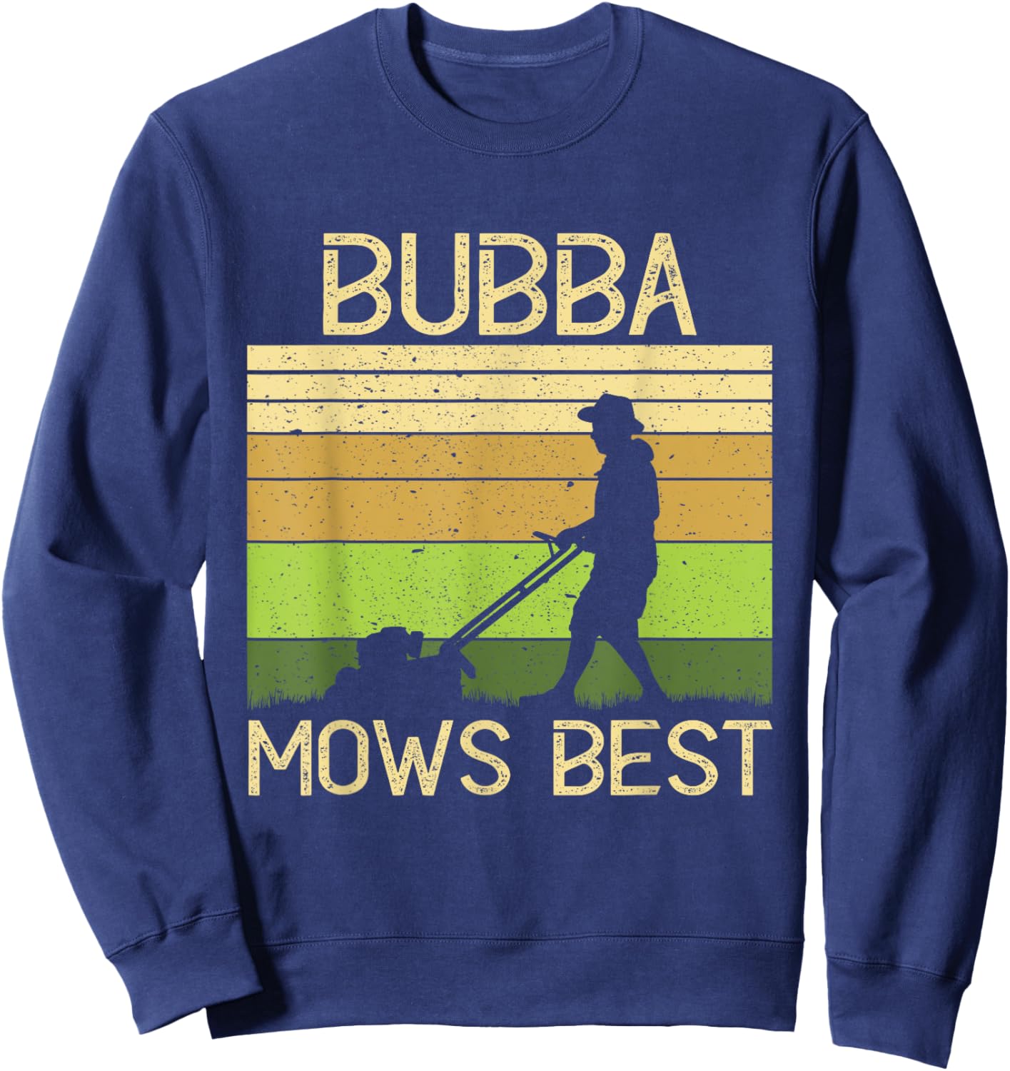 Bubba Mows Best Funny Lawn Mowing Grandpa Gardening Sweatshirt - Sweatshirt | Navy