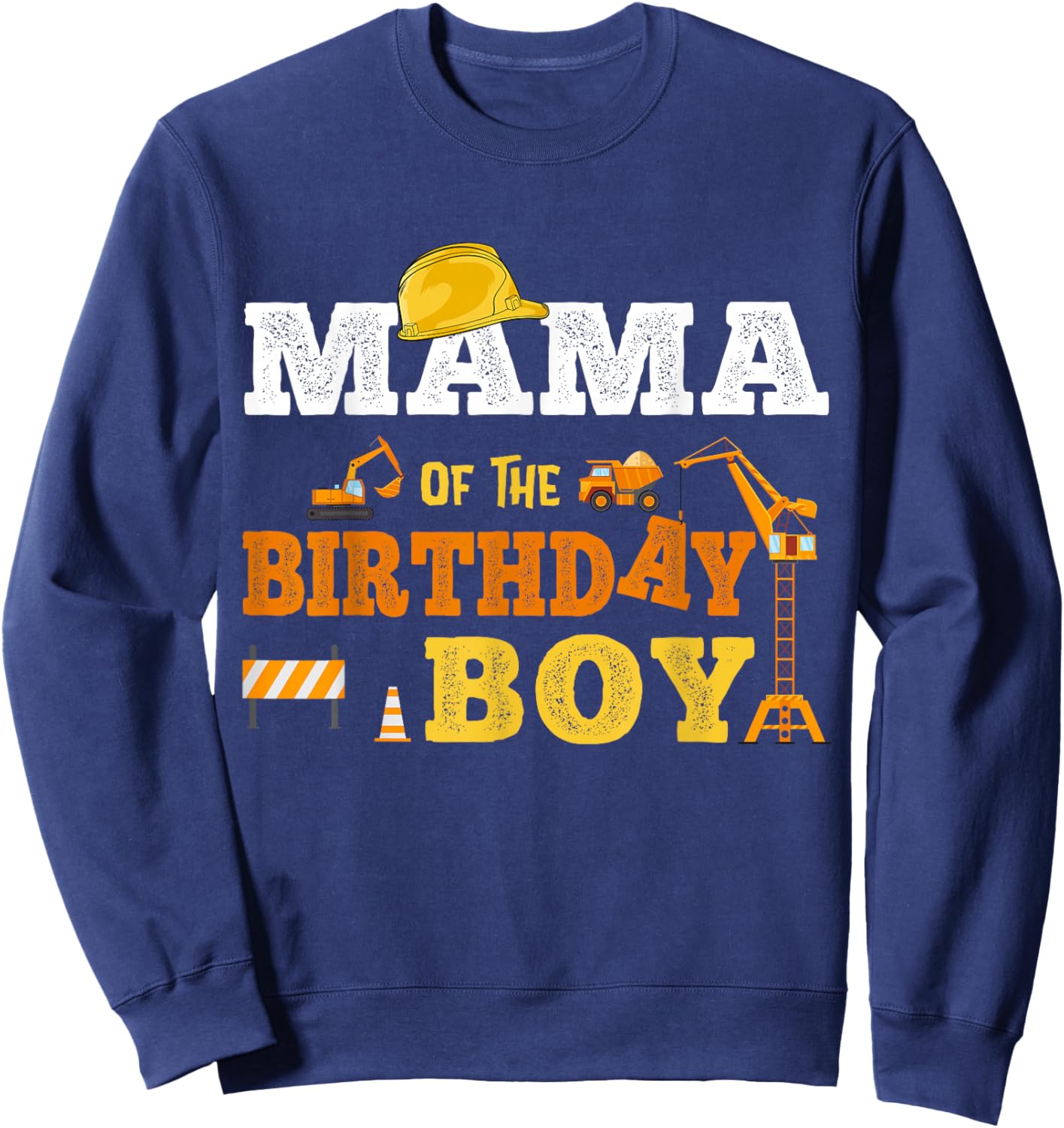 Mama Of The Birthday Boy Kid Construction Matching Family Sweatshirt - Sweatshirt | Navy