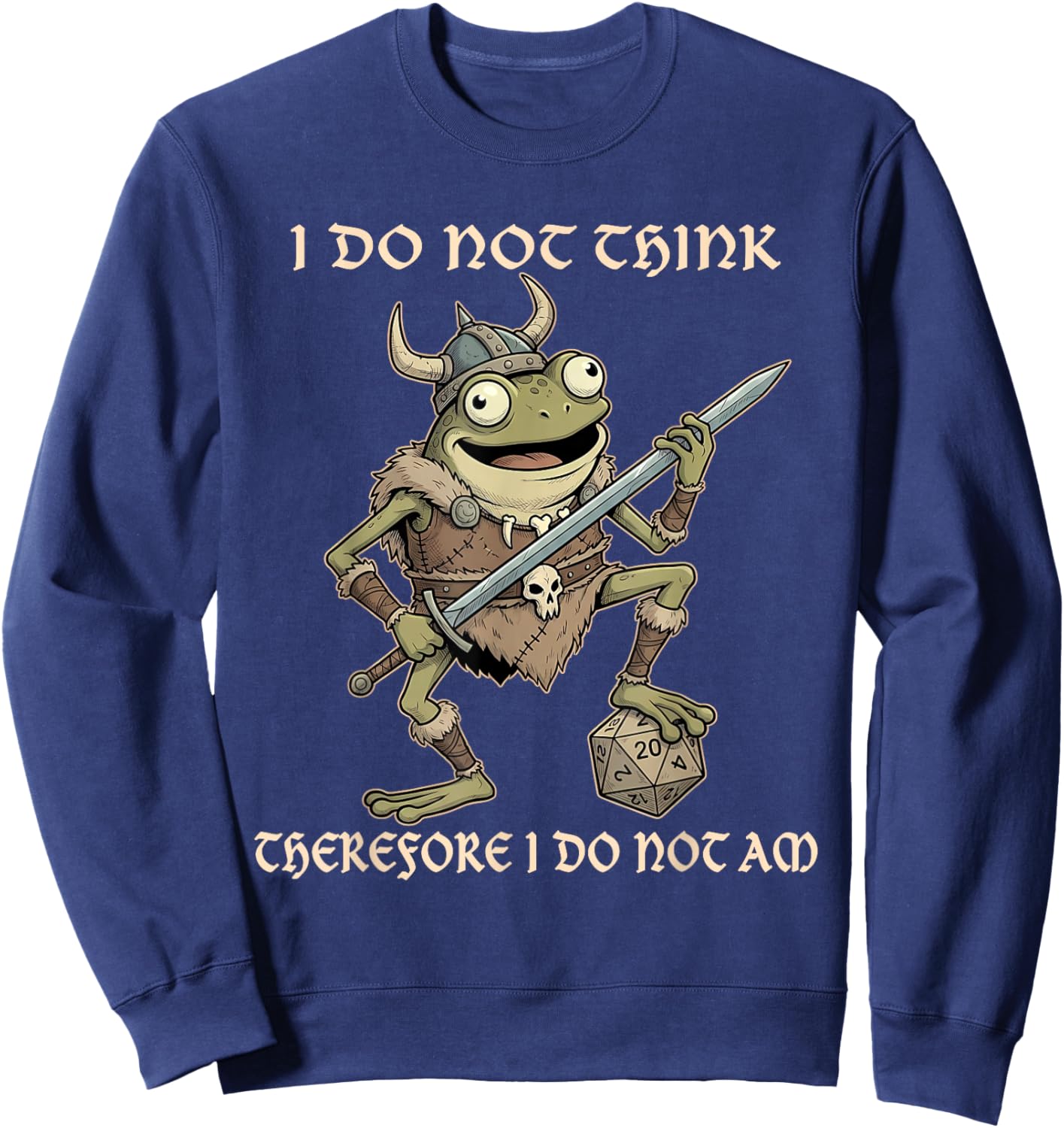 I Do Not Think Therefore I Do Not Am Funny Frog Viking Gamer Sweatshirt - Sweatshirt | Navy