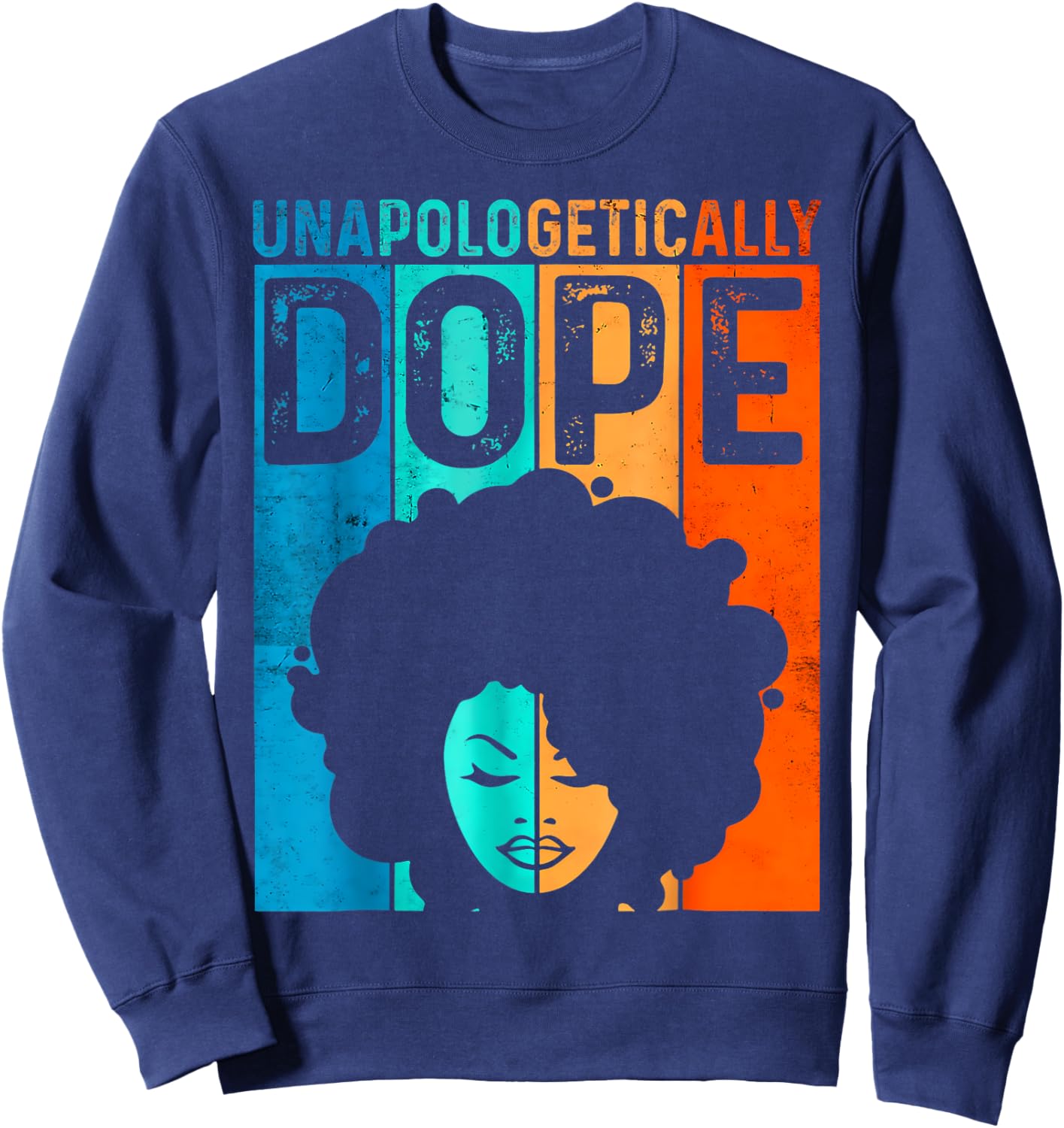 Unapologetically Dope Shirt Black History Women Melanin Sweatshirt - Sweatshirt | Navy