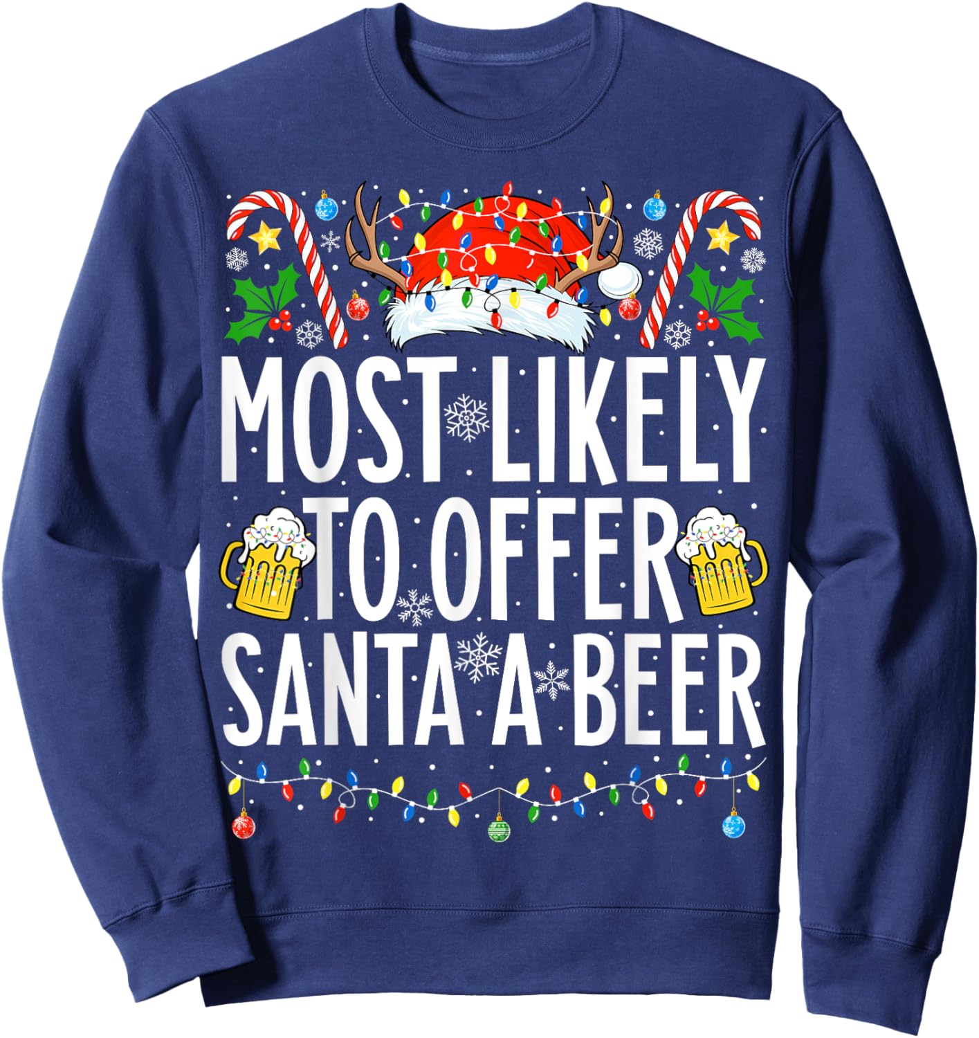 Most Likely To Offer Santa A Beer Xmas Family Christmas Sweatshirt - Sweatshirt | Navy