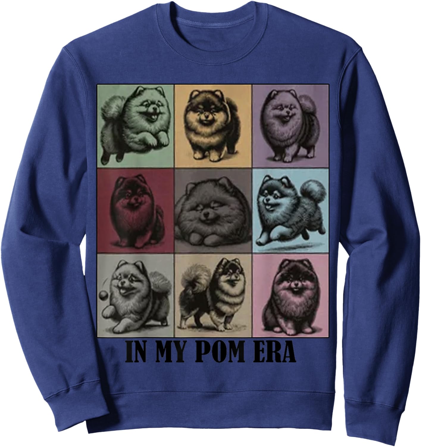 funny Pomeranian Quote In My Pomeranian Pom Era Cool Dog Mom Men Women Sweatshirt - Sweatshirt | Navy
