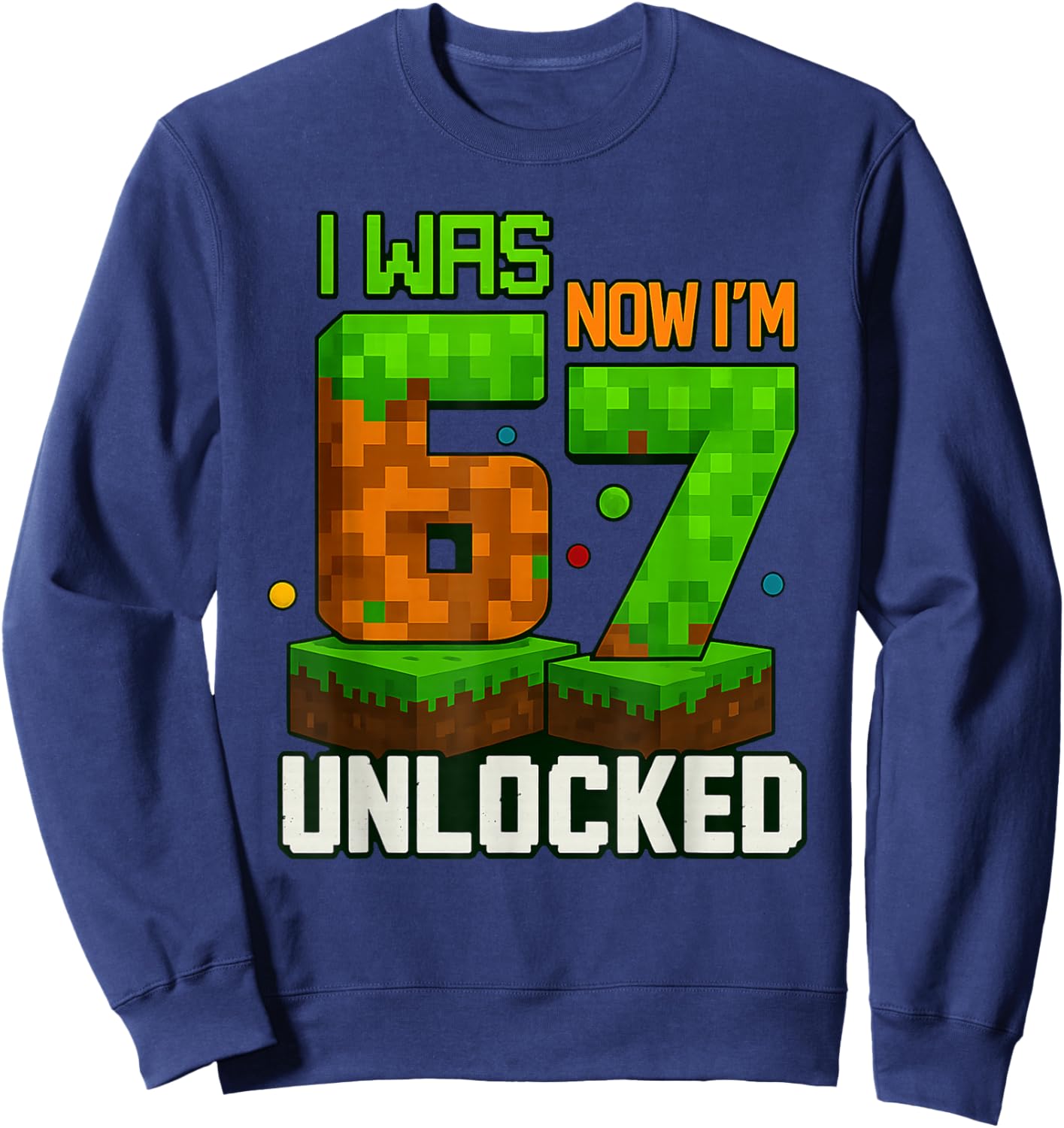 I Was 6 Now I'm 7 Unlocked Pixel Game Gift Boys and Kids Sweatshirt - Sweatshirt | Navy