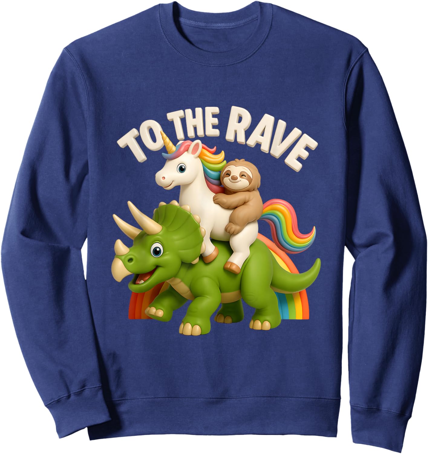 to Rave Unicorn and Sloth Riding Triceratops Dinosaur Sweatshirt - Sweatshirt | Navy