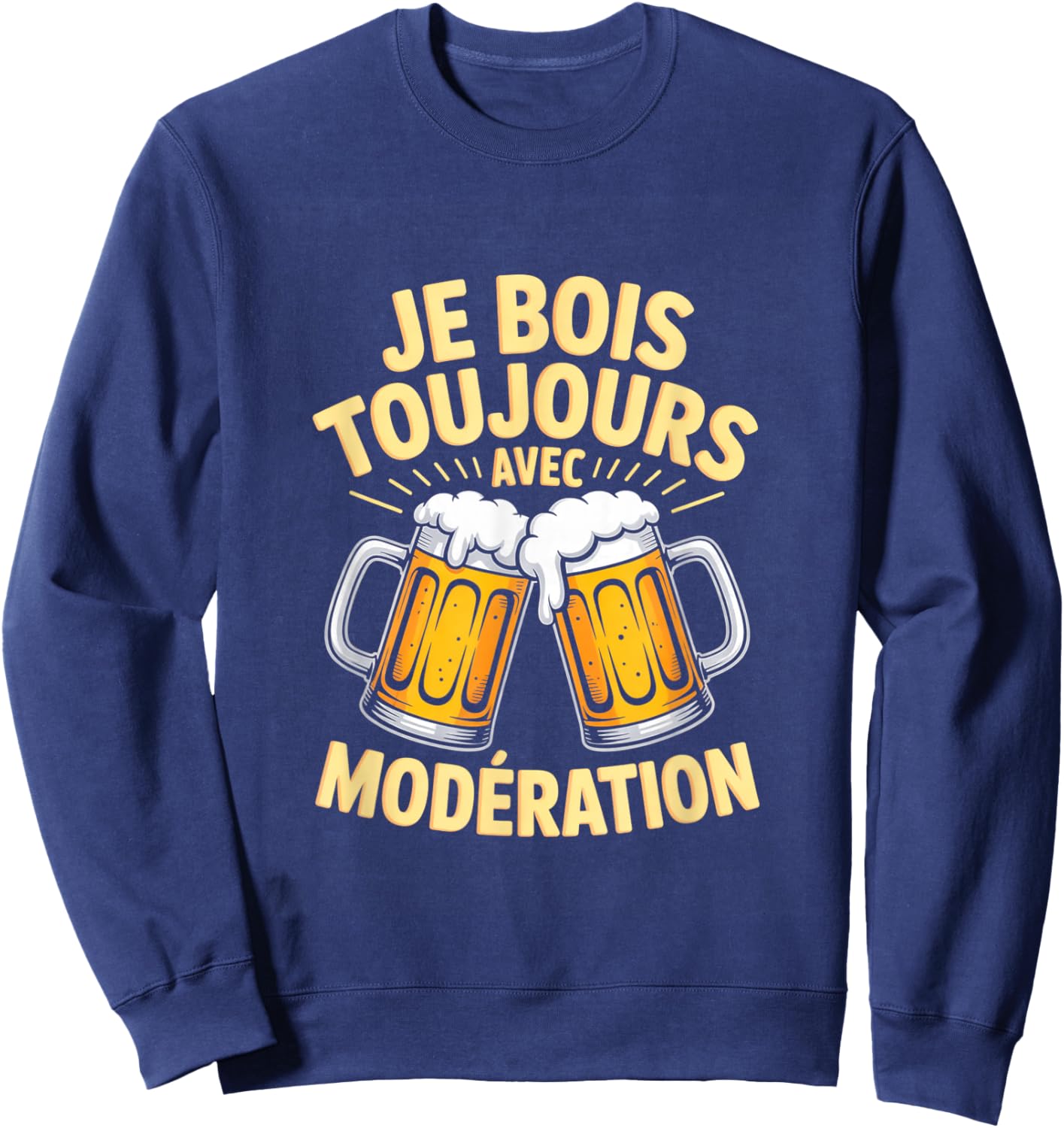 Je Bois Toujours avec Modération Humour Bière Sweatshirt - Sweatshirt | Navy