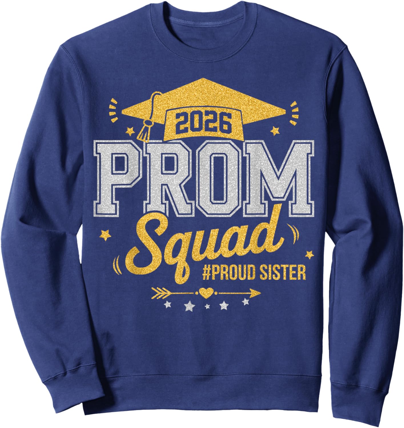 Prom Squad 2026 Proud Sister Graduation Matching Family Sweatshirt - Sweatshirt | Navy