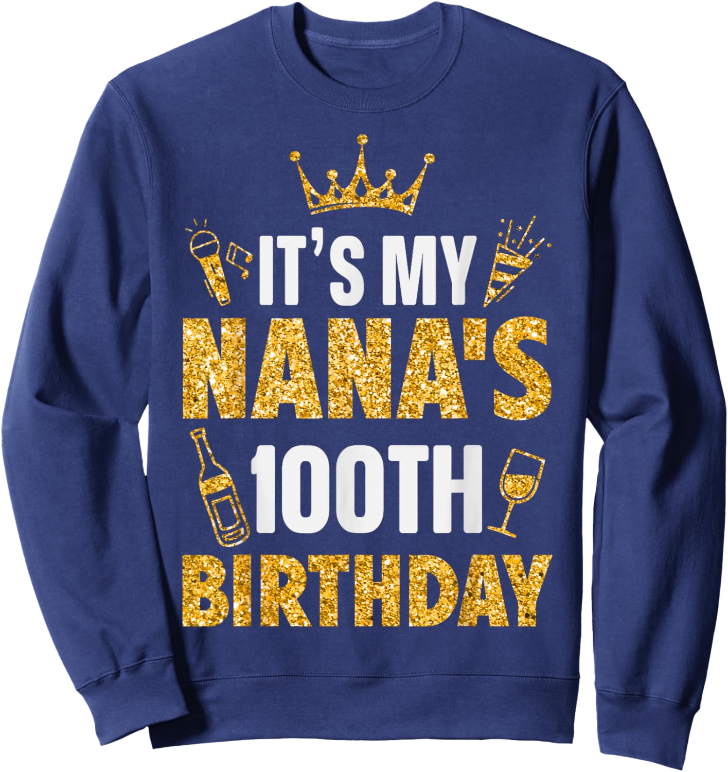 Grandma It's My Nana's 100th Birthday 1925 100 Years Old Sweatshirt - Sweatshirt | Navy