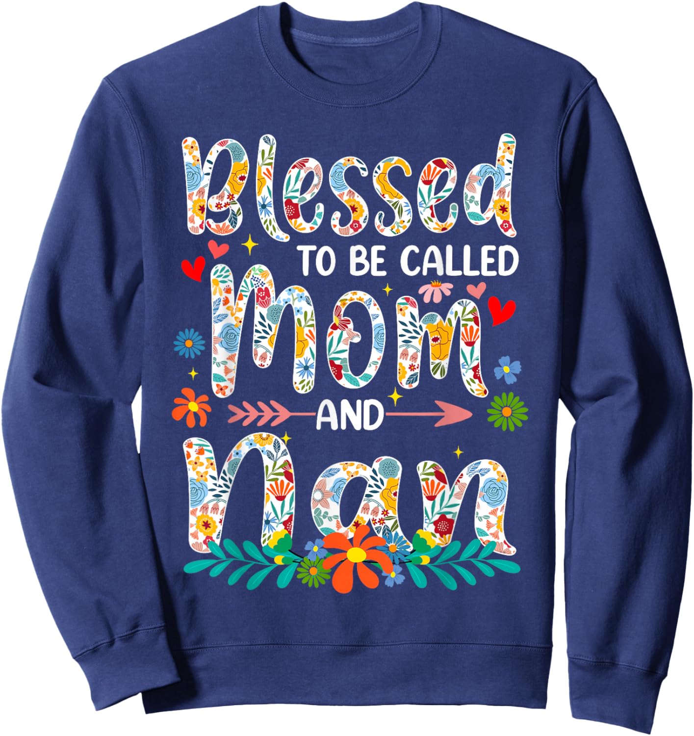 Mother's Day Blessed to Be Called Mom and Nan Flowers Sweatshirt - Sweatshirt | Navy