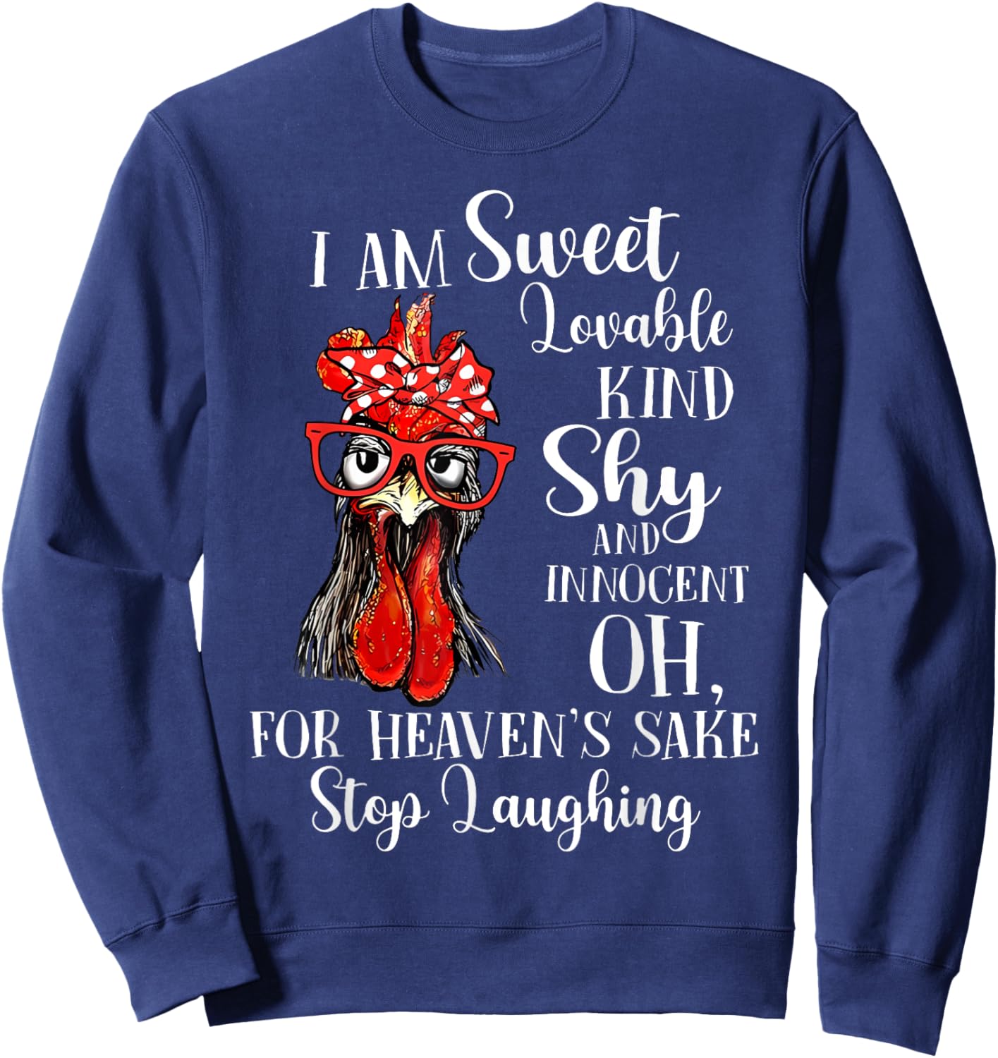 I Am Sweet Lovable Kind Shy Innocent For Heaven's Sake Stop Sweatshirt - Sweatshirt | Navy