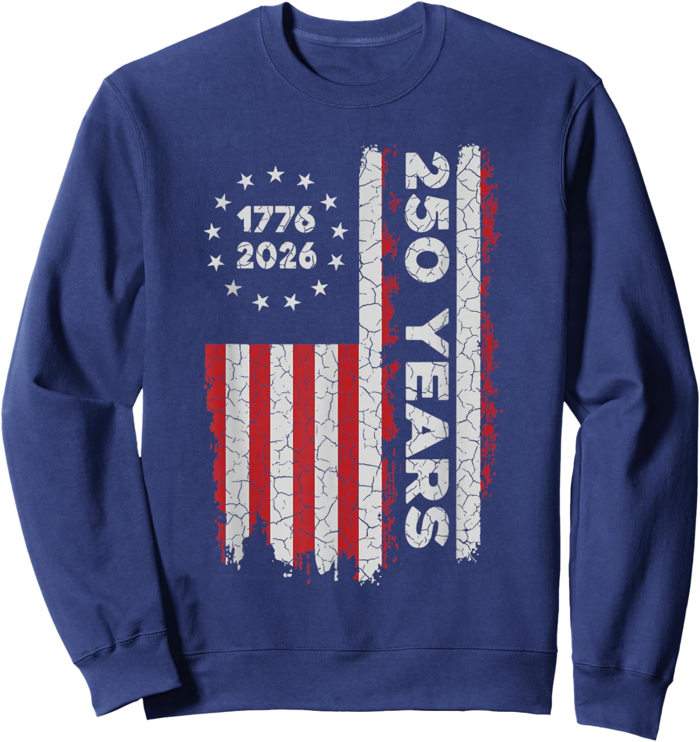 250 Years America Anniversary 250th Independence 1776-2026 Sweatshirt - Sweatshirt | Navy