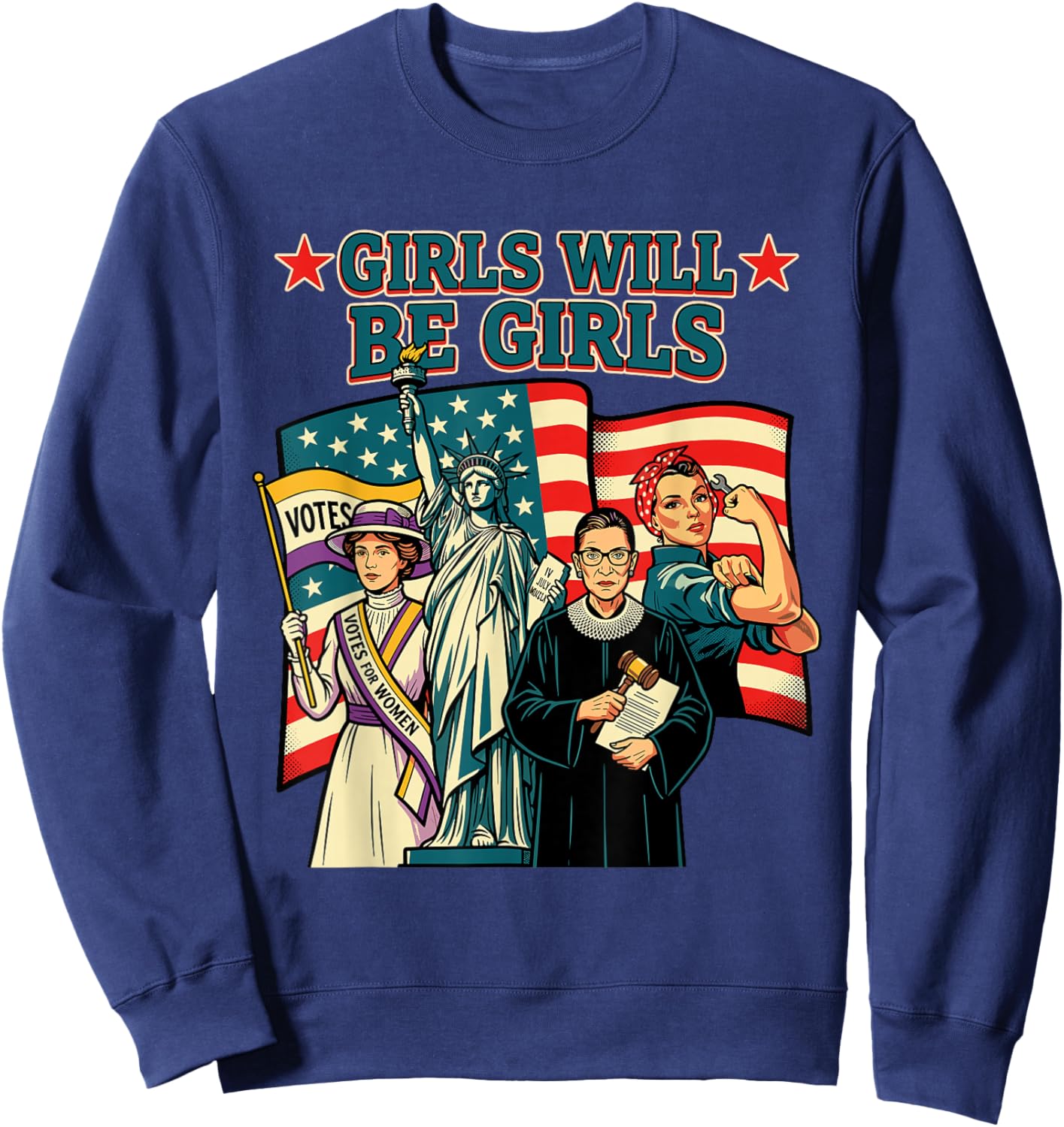 Girls Will Be Girls Patriotic Feminist 4th of July Women Sweatshirt - Sweatshirt | Navy