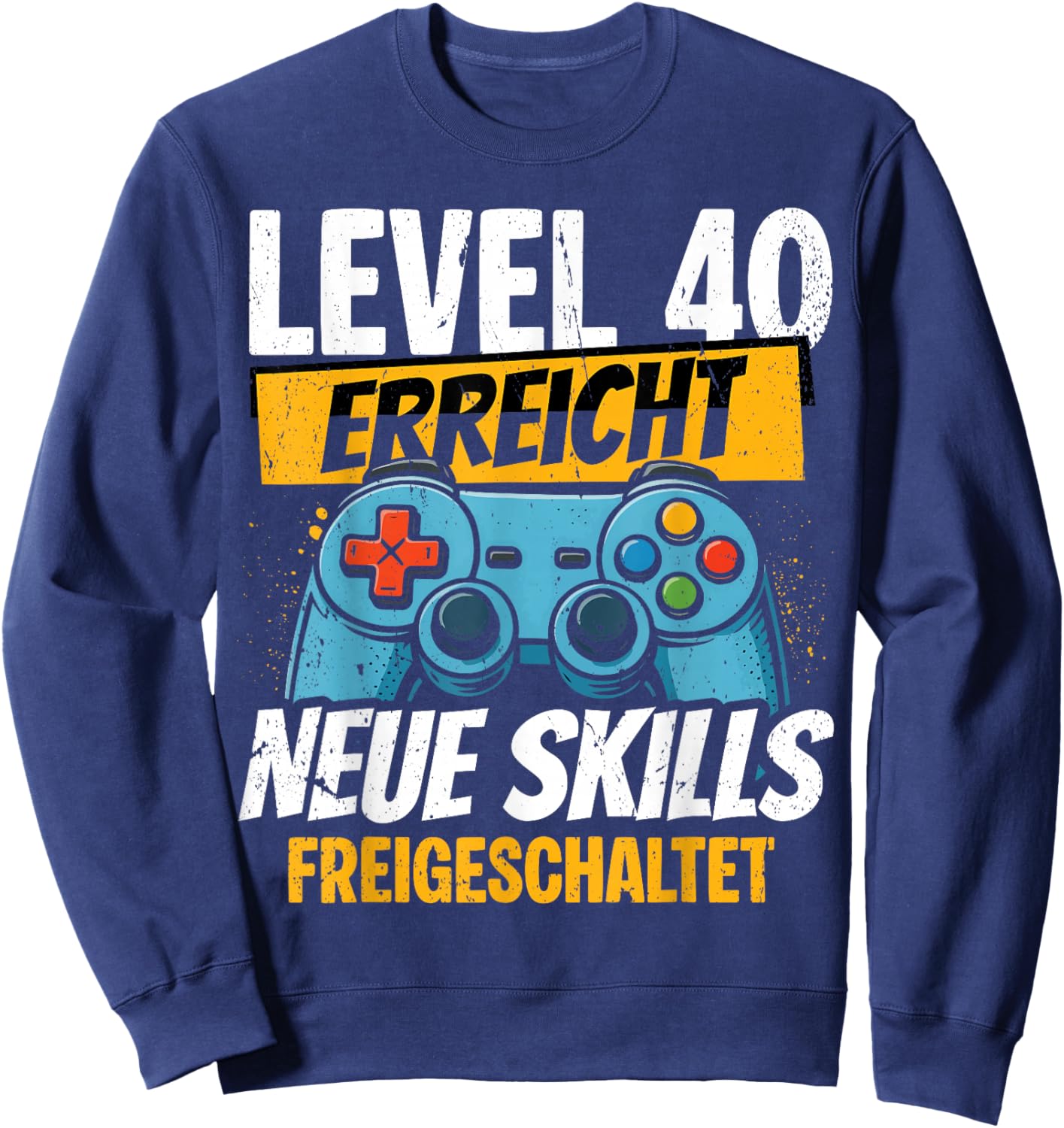 40. Geburtstag Jungen Video Gamer Level 40 Erreicht Mann Sweatshirt - Sweatshirt | Navy