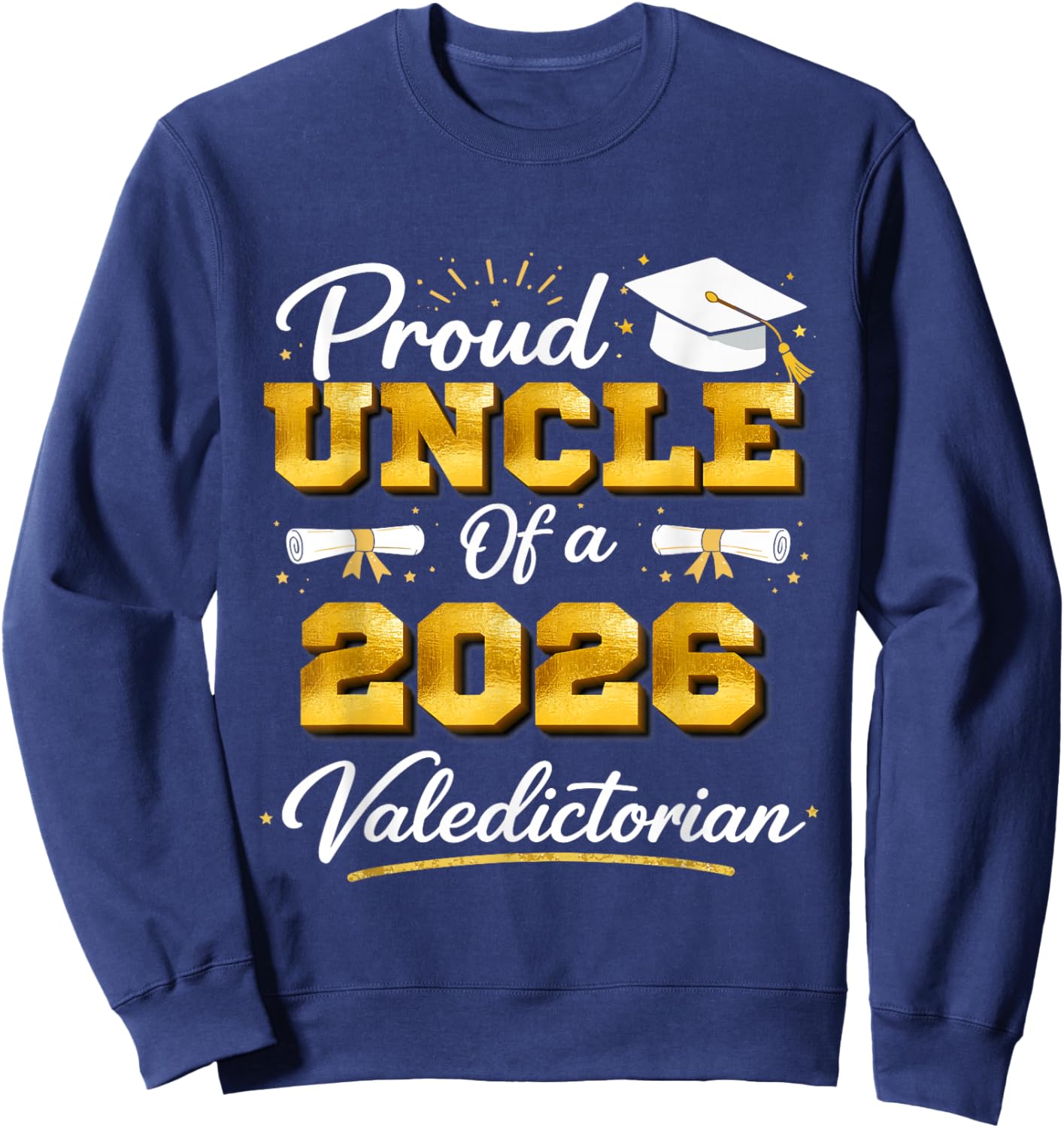 Proud Uncle of A 2026 Valedictorian Graduation Graduate Sweatshirt - Sweatshirt | Navy