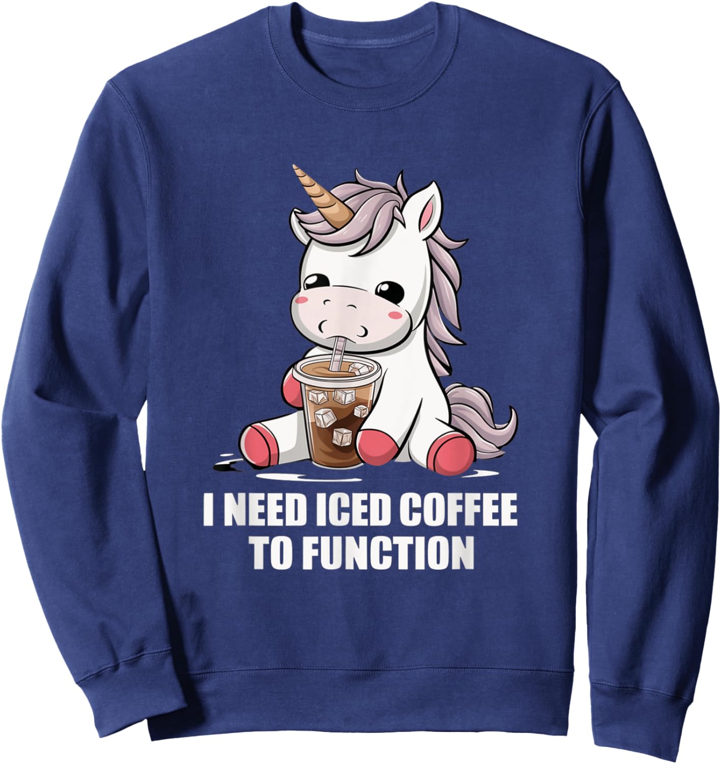 I Need Iced Coffee to Function Cute Unicorn Coffee Lover Sweatshirt - Sweatshirt | Navy
