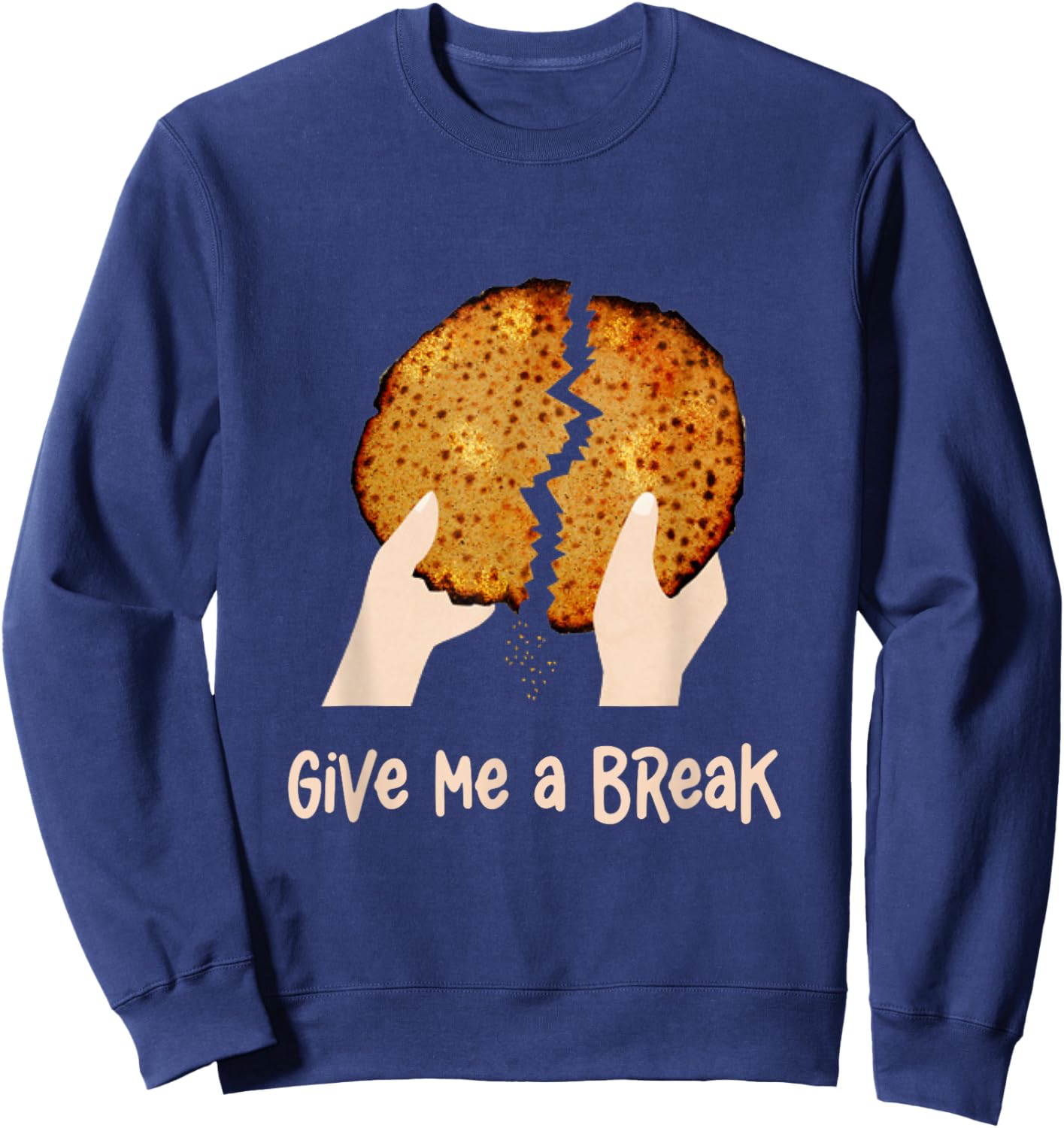 Give Me A Break Matzah Funny Passover Seder Matzo Jewish Sweatshirt - Sweatshirt | Navy
