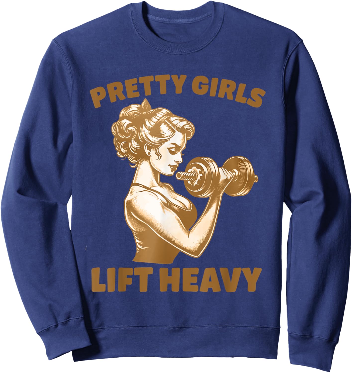 Pretty Girls Lift Heavy Workout Design Sweatshirt - Sweatshirt | Navy
