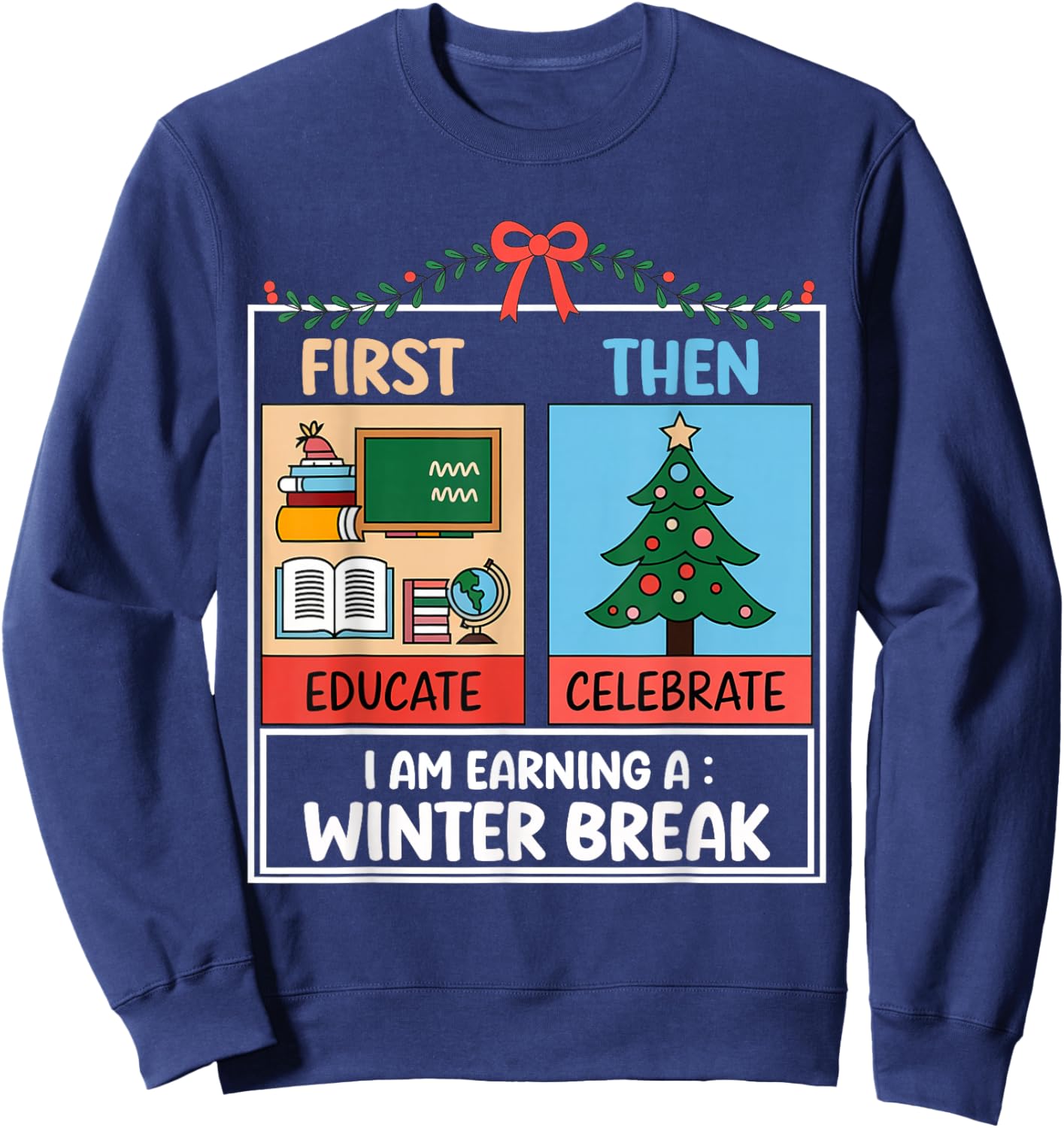 First Educate Then Celebrate Christmas Teacher Winter Break Sweatshirt - Sweatshirt | Navy