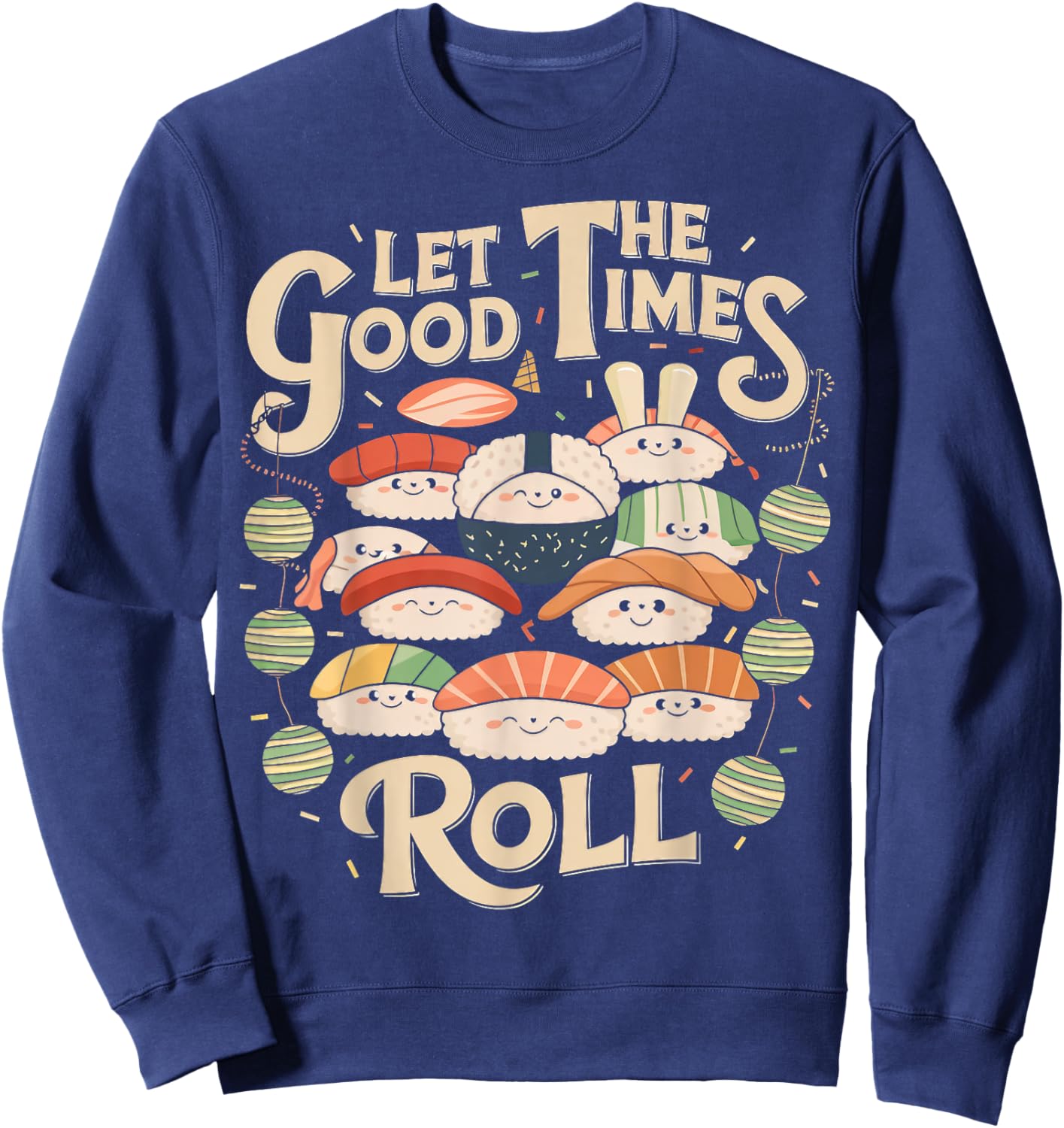 Let the Good Times Roll Cute Sushi Party Sweatshirt - Sweatshirt | Navy