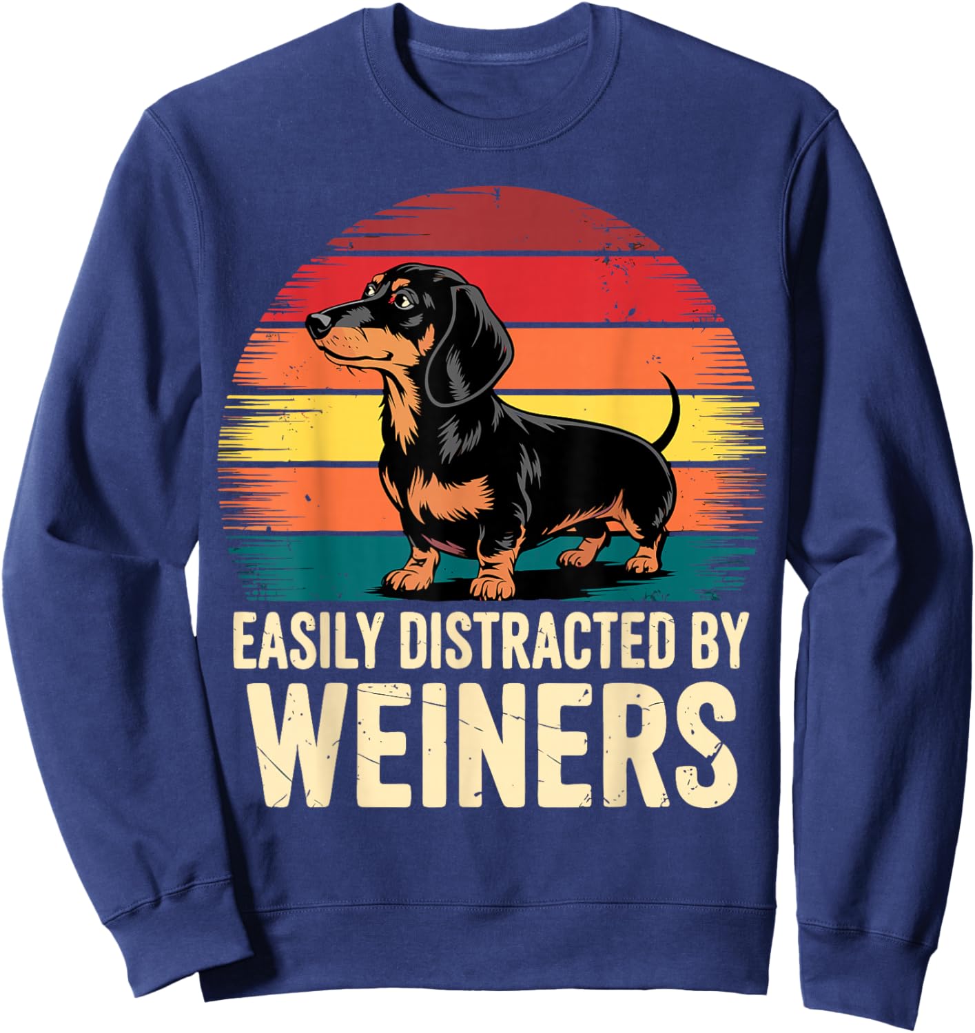 Easily Distracted by Weiners Dachshund Dog Sweatshirt - Sweatshirt | Navy