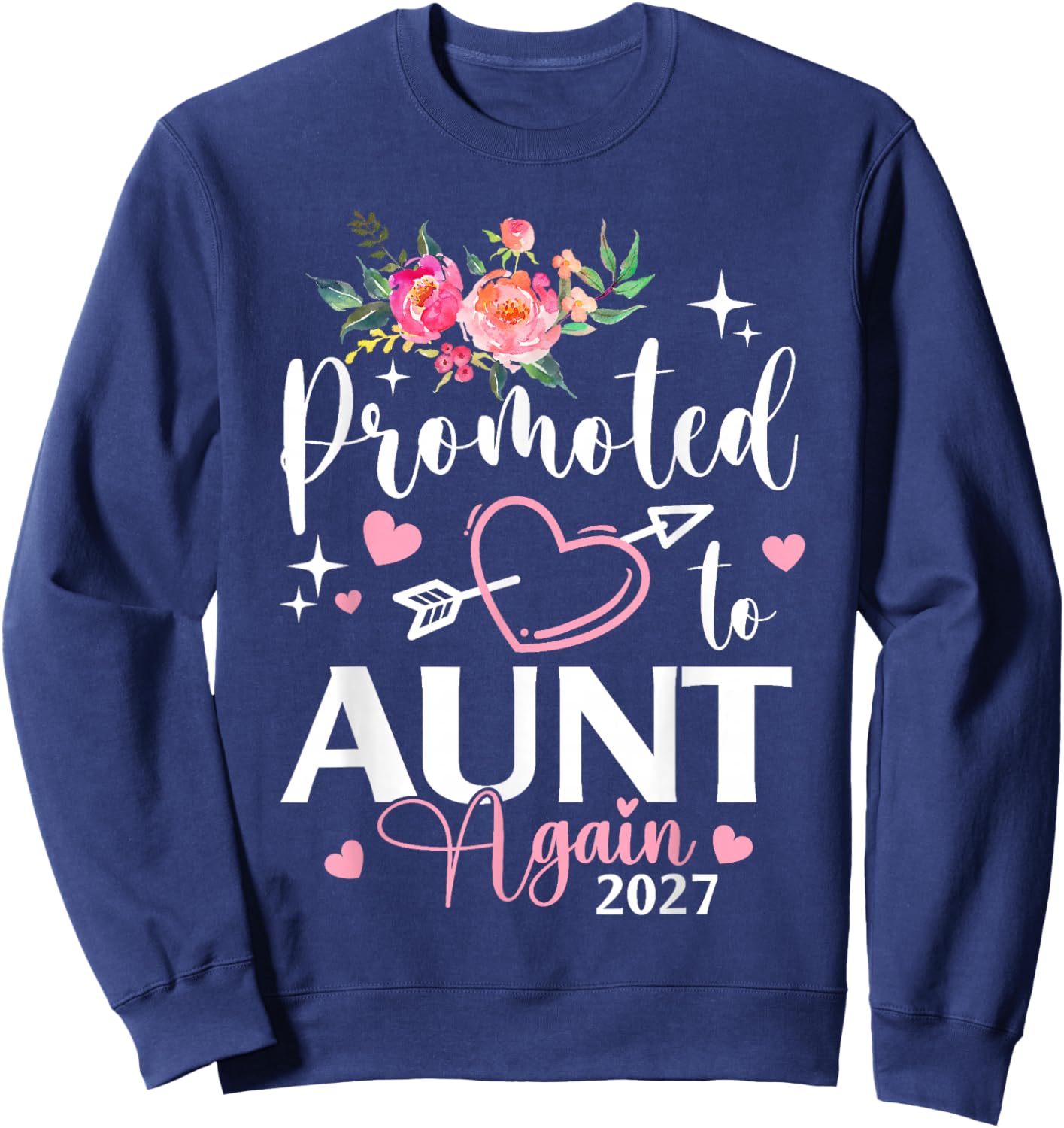 Promoted to Aunt Again Est 2027 Flower Heart Sweatshirt - Sweatshirt | Navy