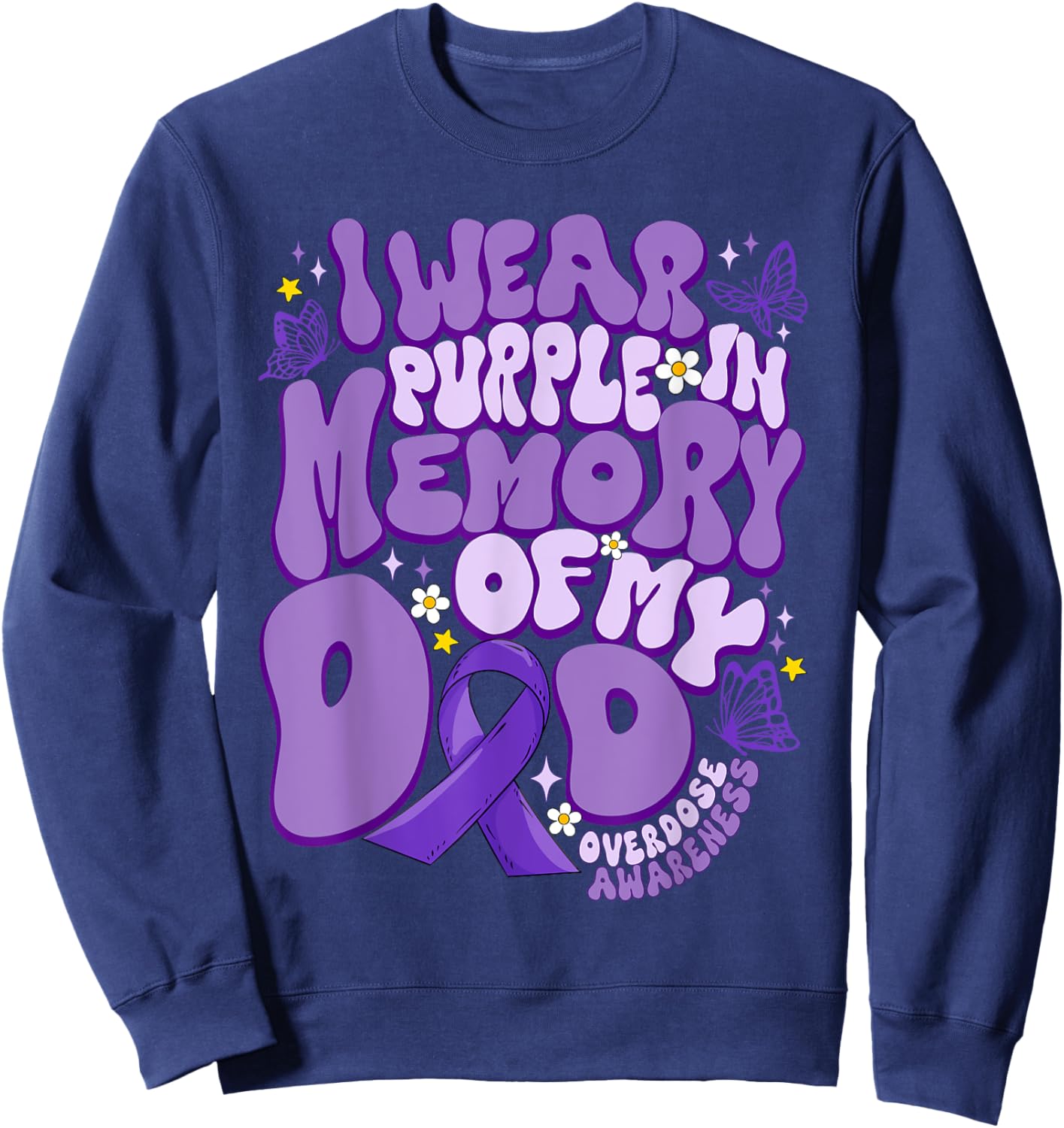 I Wear Purple In Memory Of My Dad Overdose Awareness Sweatshirt - Sweatshirt | Navy