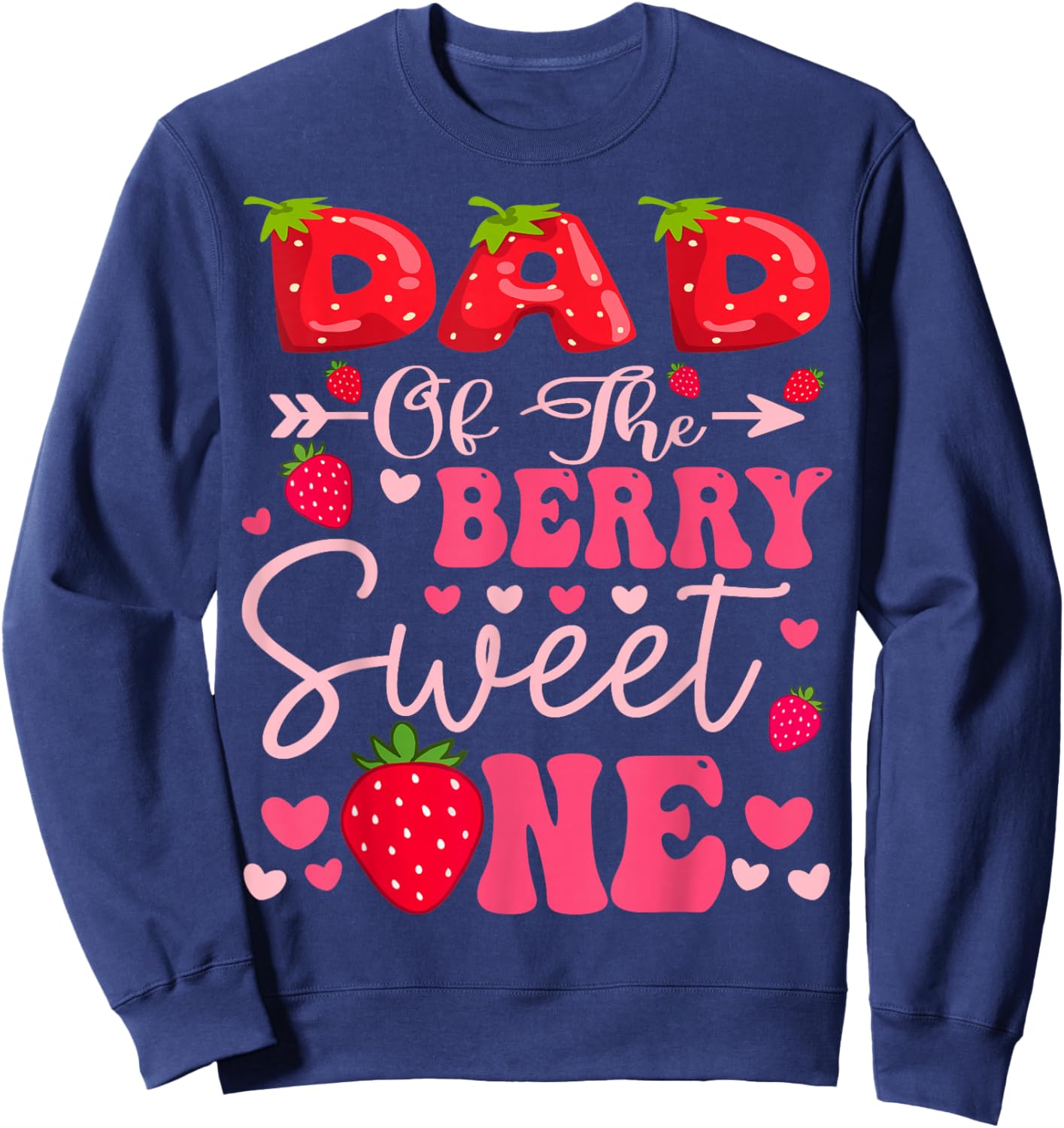 Dad Of The Berry Sweet One Strawberry 1St Birthday Girl Sweatshirt - Sweatshirt | Navy