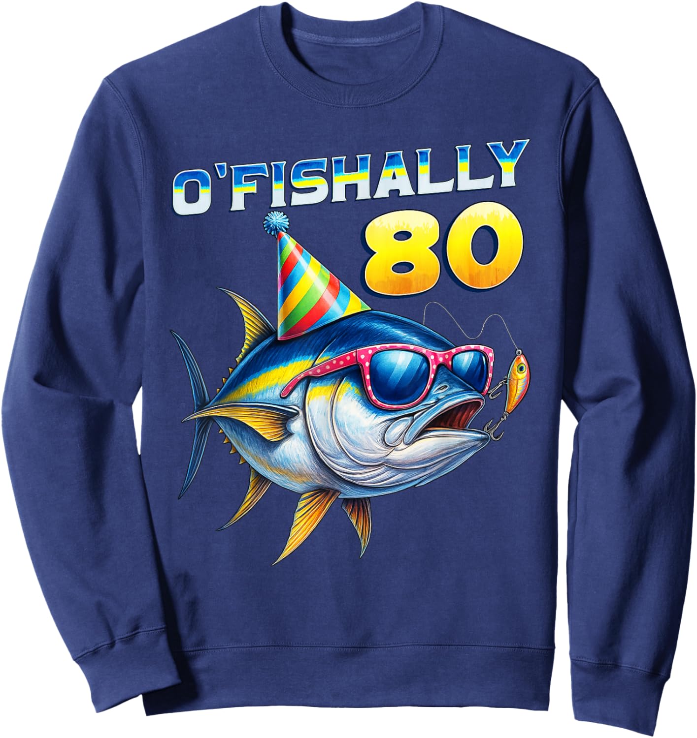 O'fishally 80 Year Old Funny Fishing 80th Birthday Tuna Fish Sweatshirt - Sweatshirt | Navy