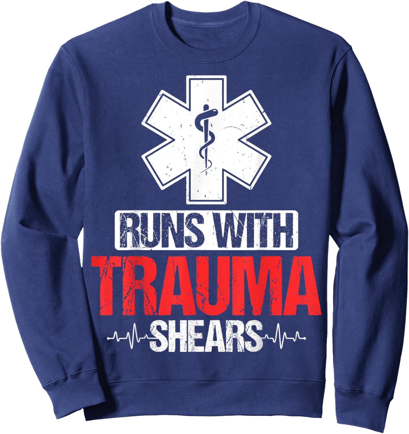 Runs with Trauma Shears - Funny ER Trauma ICU Nursing Gifts Sweatshirt - Sweatshirt | Navy