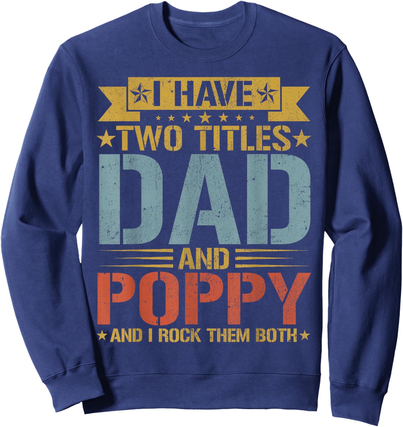 I Have Two Titles Dad And Poppy Father's Day Grandpa Sweatshirt - Sweatshirt | Navy