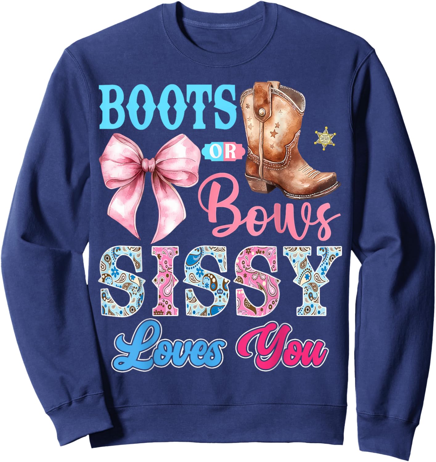 Boots or Bows Sissy Loves You Gender Reveal Party Sweatshirt - Sweatshirt | Navy