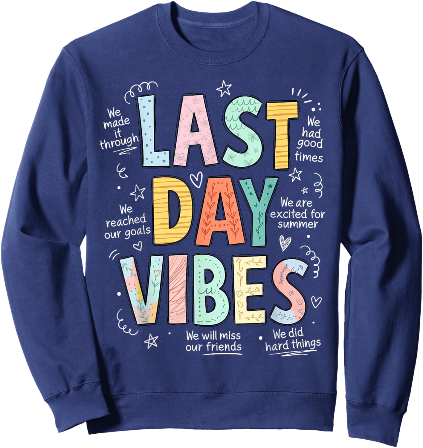 Last Day Vibes End of School Year Teachers Students Sweatshirt - Sweatshirt | Navy