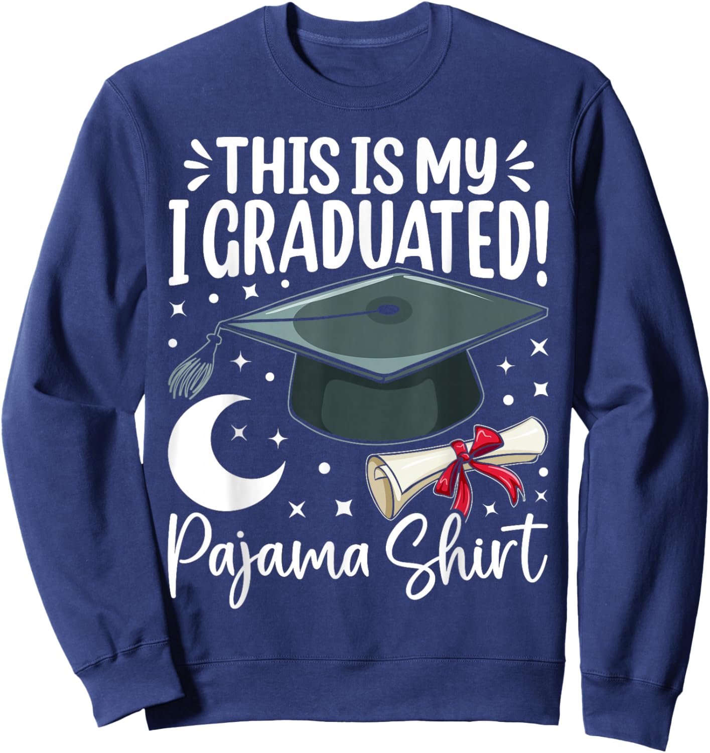 This is My I Graduated Pajama Graduation Design Sweatshirt - Sweatshirt | Navy