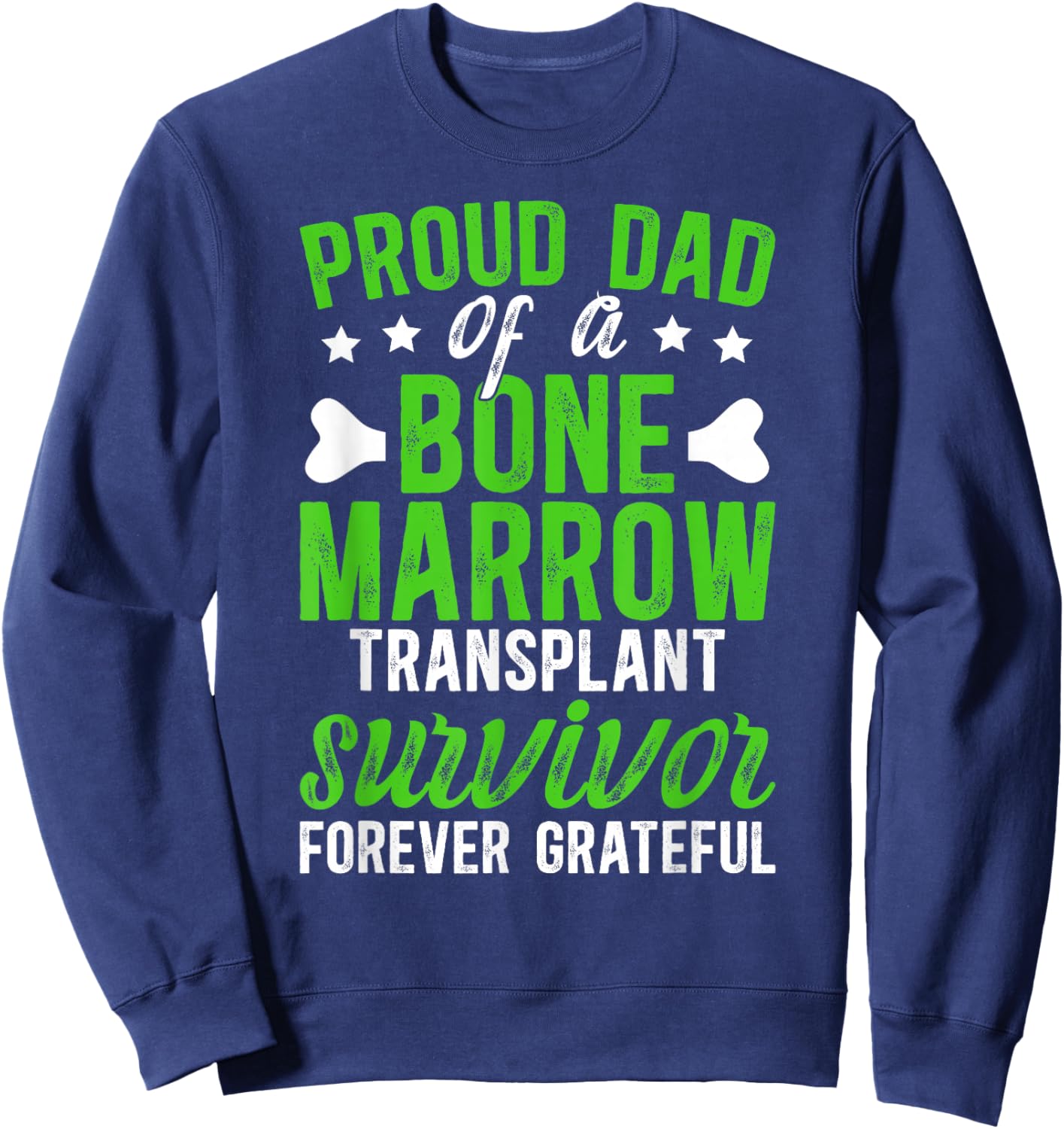 Proud BMT Dad of A Bone Marrow Transplant Survivor Father Sweatshirt - Sweatshirt | Navy