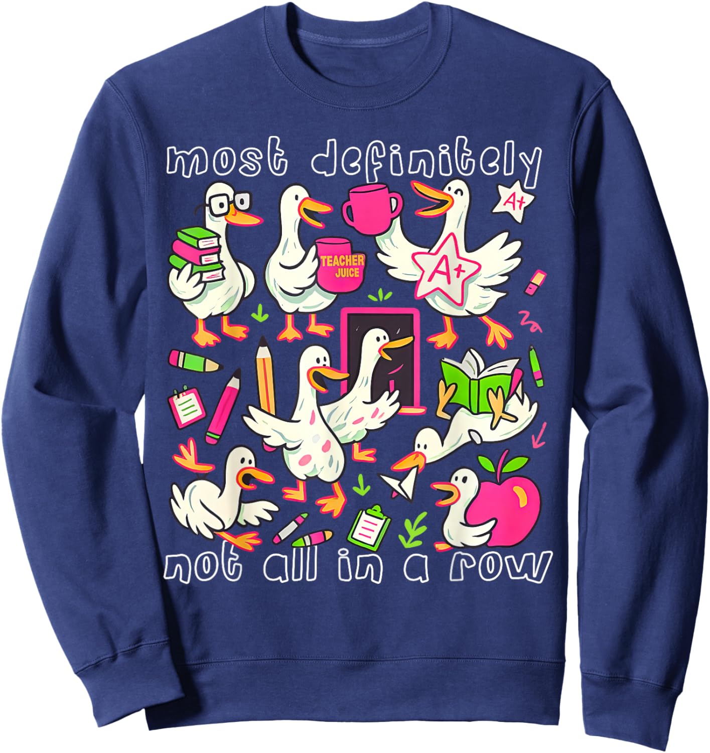 Most Definitely Not All in A Row Funny Silly Goose Teacher Sweatshirt - Sweatshirt | Navy