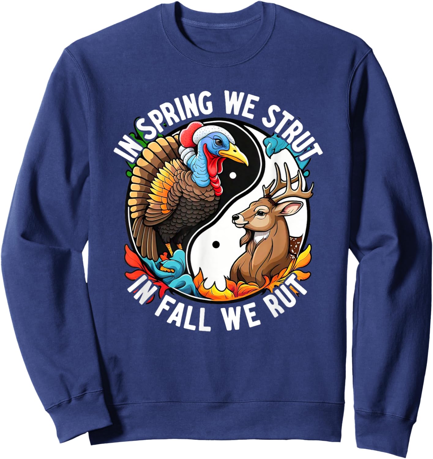 In Spring Strut Fall Rut Buck Hunting Turkey Gobbler Beards Sweatshirt - Sweatshirt | Navy