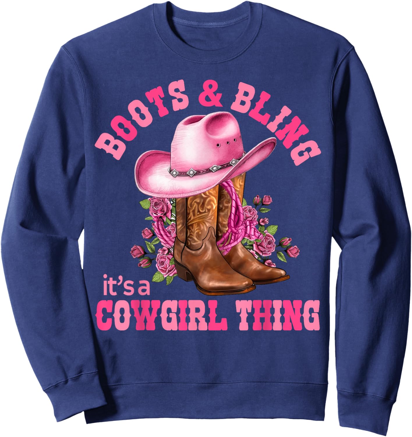 Boots and Bling its a Cowgirl Thing Rodeo Love Country Girls Sweatshirt - Sweatshirt | Navy