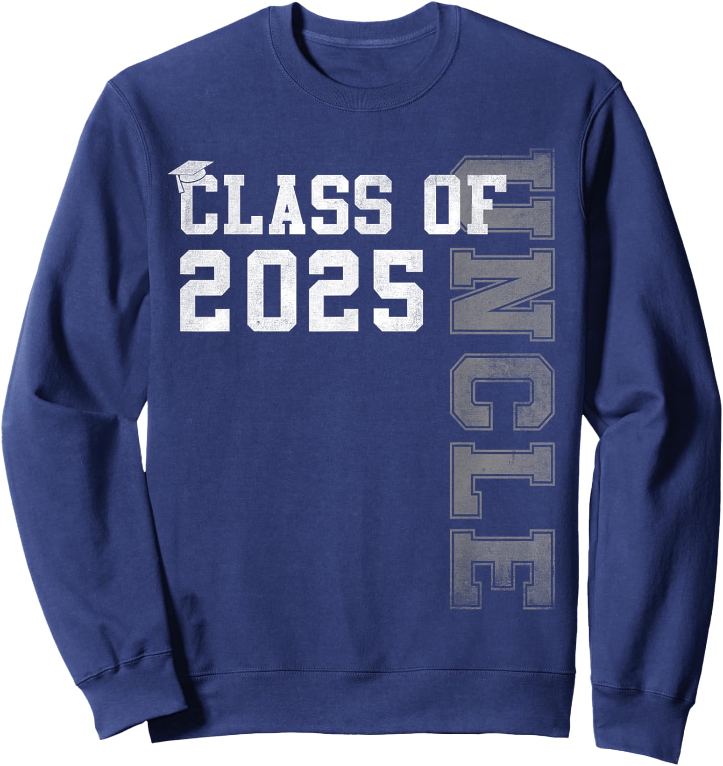 Uncle Senior 2025 Proud Uncle Of A Class Of 2025 Graduation Sweatshirt - Sweatshirt | Navy