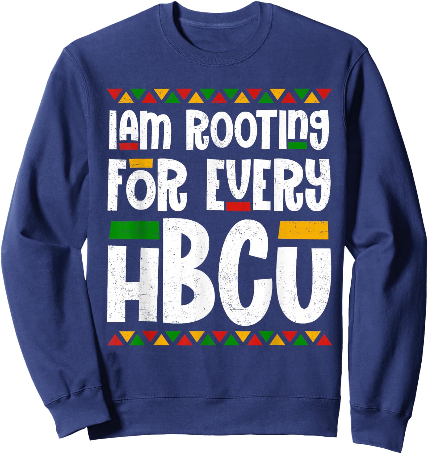 I Am Rooting For Every HBCU Melanin African Black History Sweatshirt - Sweatshirt | Navy