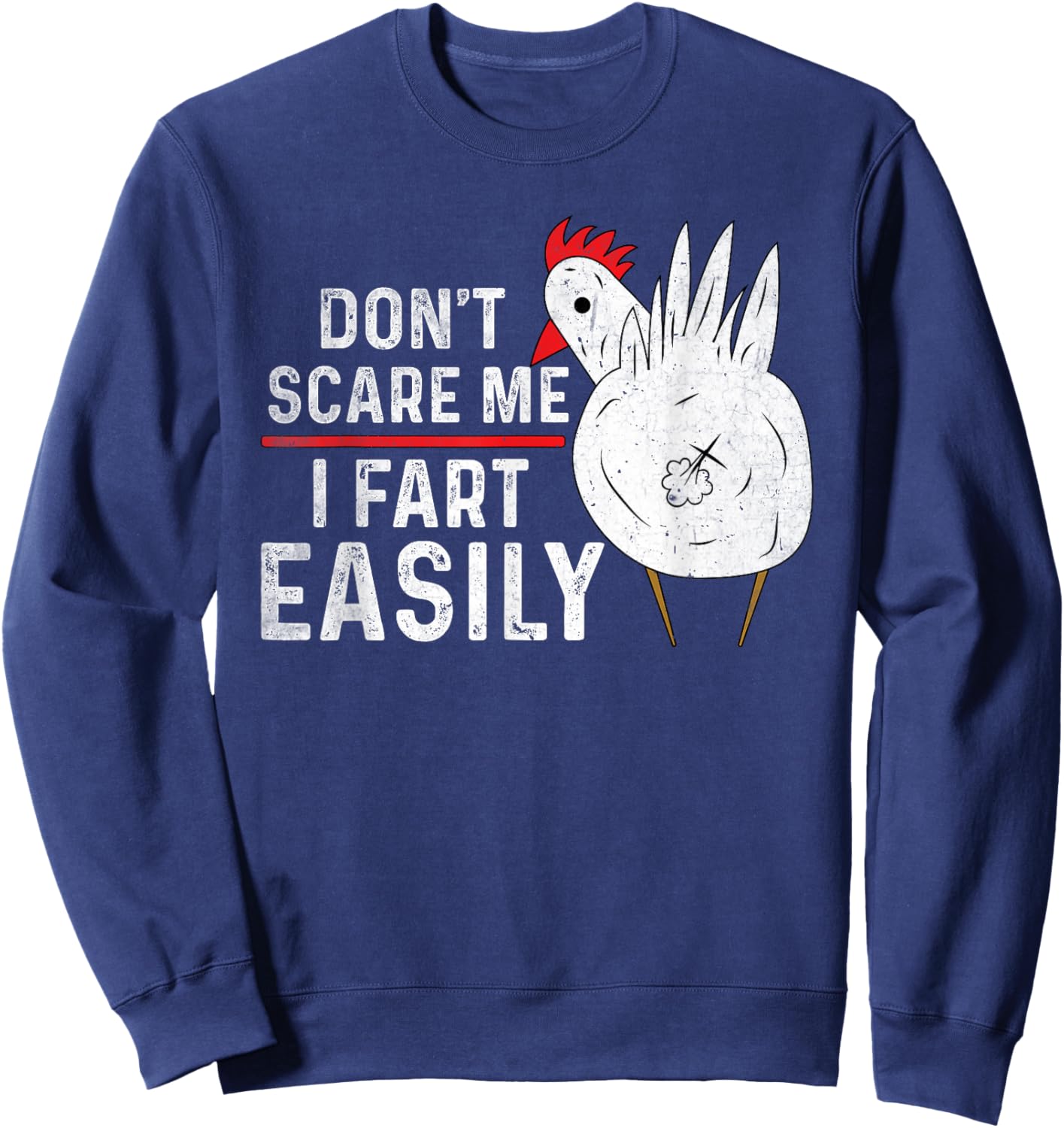 Don't Scare Me I Fart Easily Funny sarcasm Humor Chicken Sweatshirt - Sweatshirt | Navy