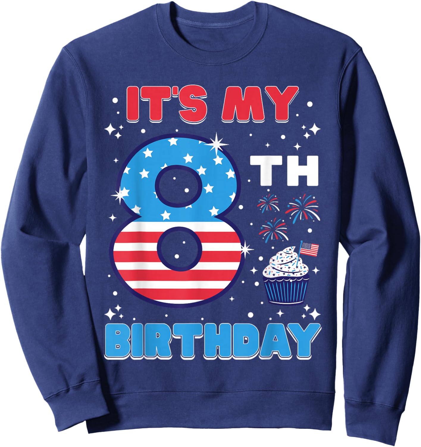 It's My 8th Birthday USA 4th Of July 8 Years Old Girls Boys Sweatshirt - Sweatshirt | Navy