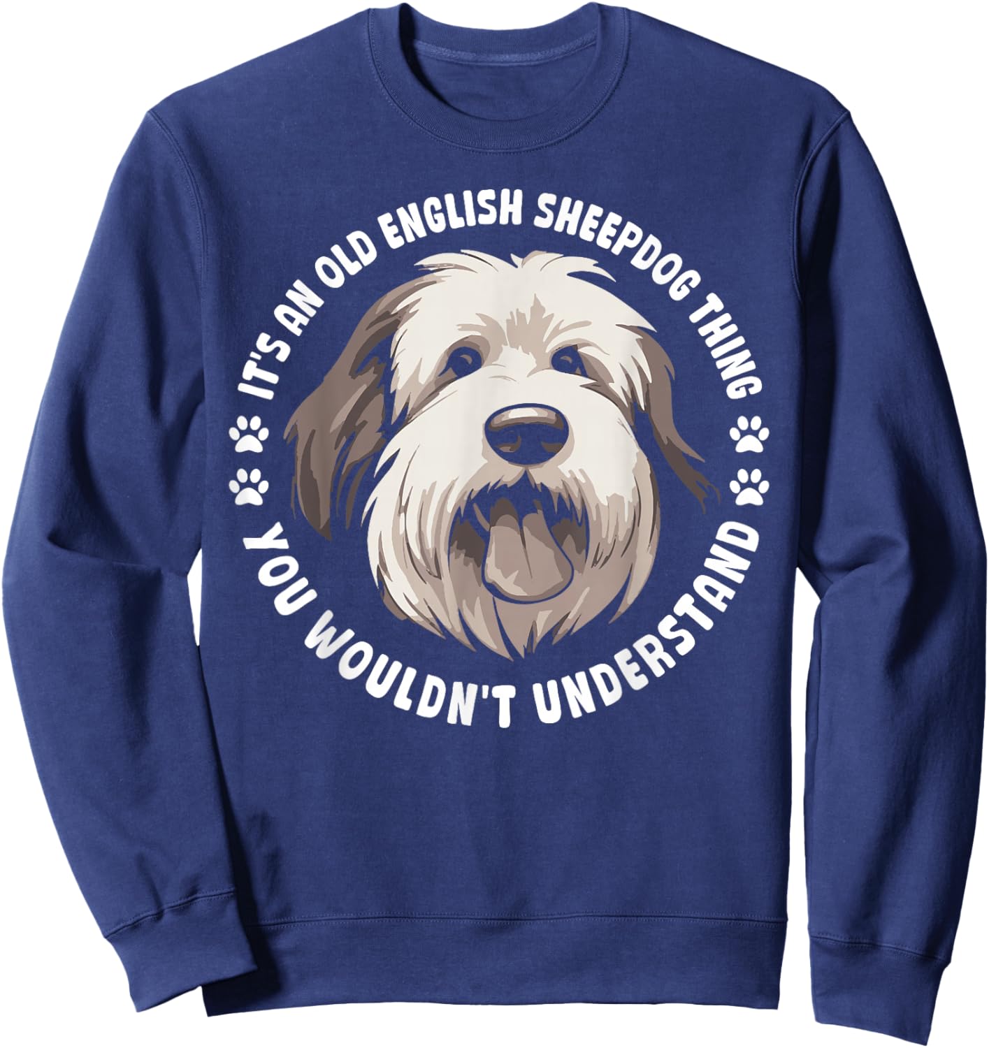 It's an Old English Sheepdog Thing Sweatshirt - Sweatshirt | Navy