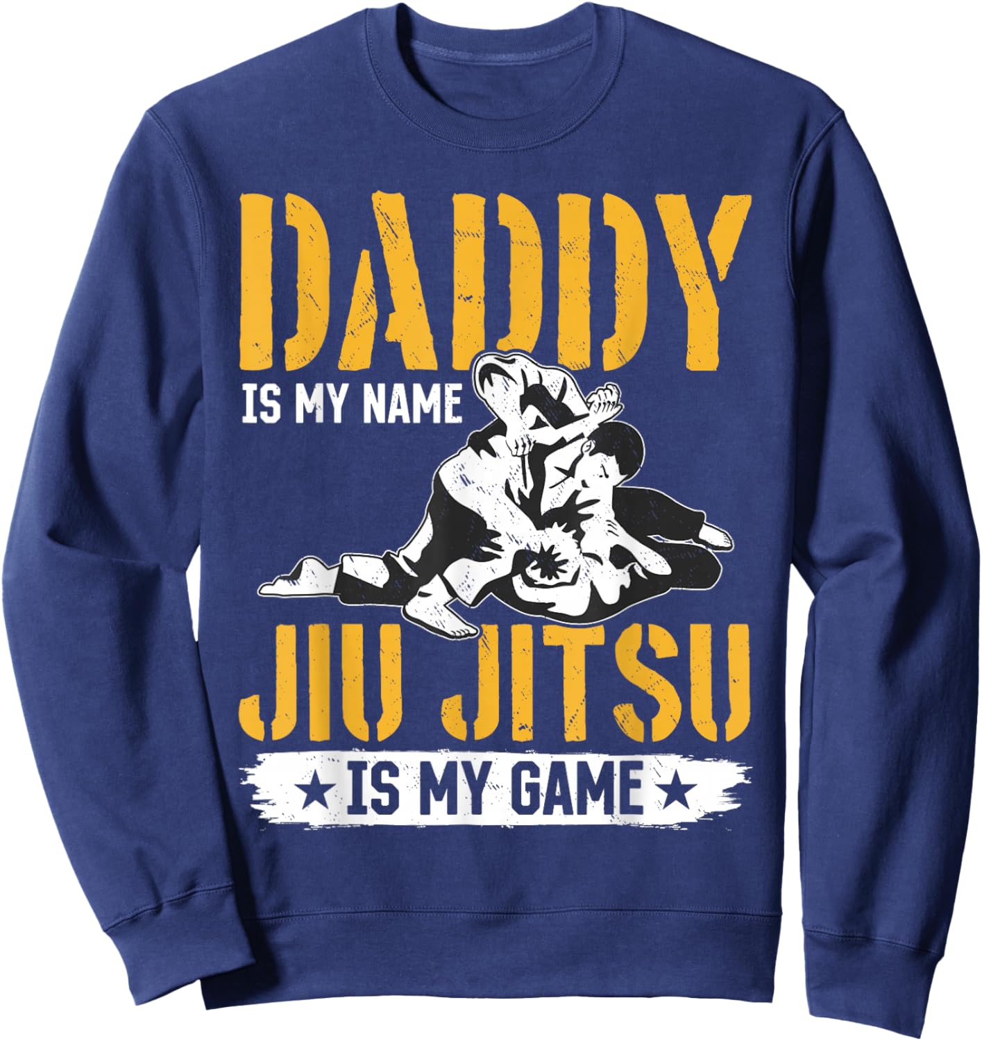 Daddy is my name Jiu Jitsu is my game - Jiu Jitsu Dad Sweatshirt - Sweatshirt | Navy