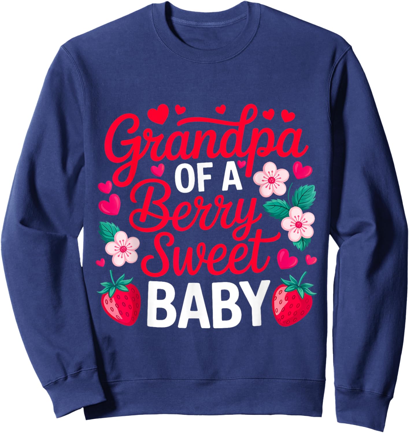 Grandpa of A Berry Sweet One Strawberry Baby First Birthday Sweatshirt - Sweatshirt | Navy