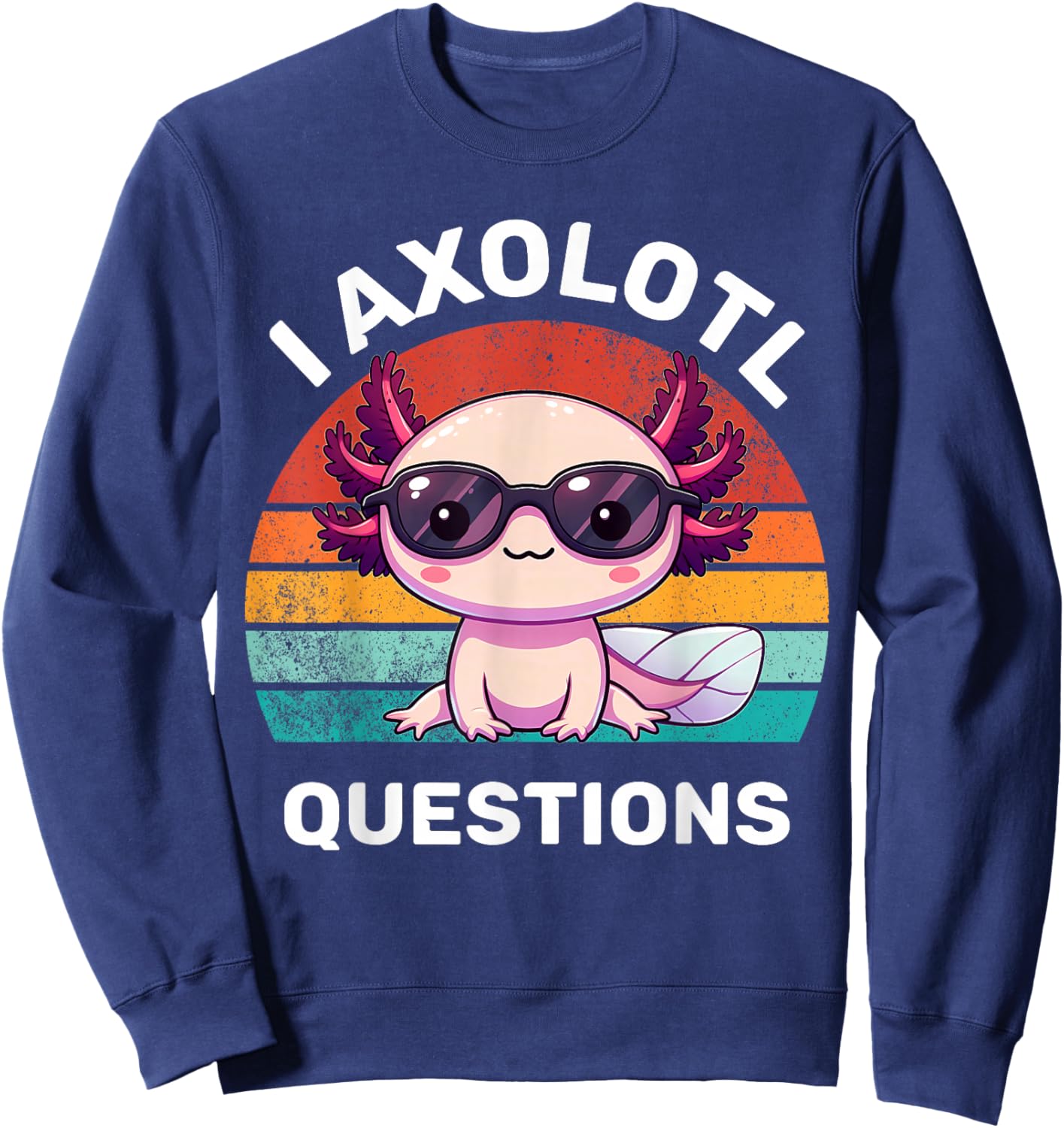 I Axolotl Questions Kids Funny Cute Axolotl Retro Vintage Sweatshirt - Sweatshirt | Navy