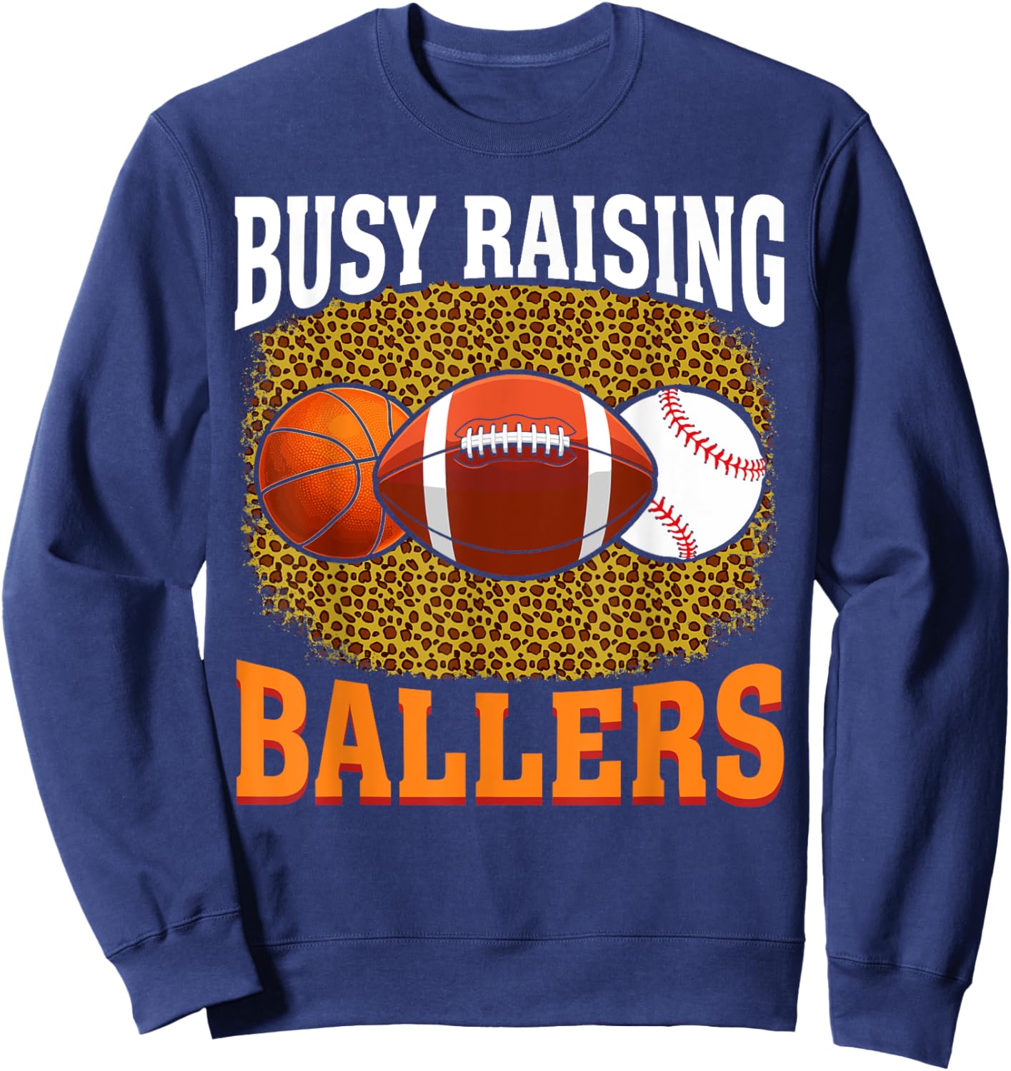Busy Raising Ballers basketball football baseball mom Sweatshirt - Sweatshirt | Navy